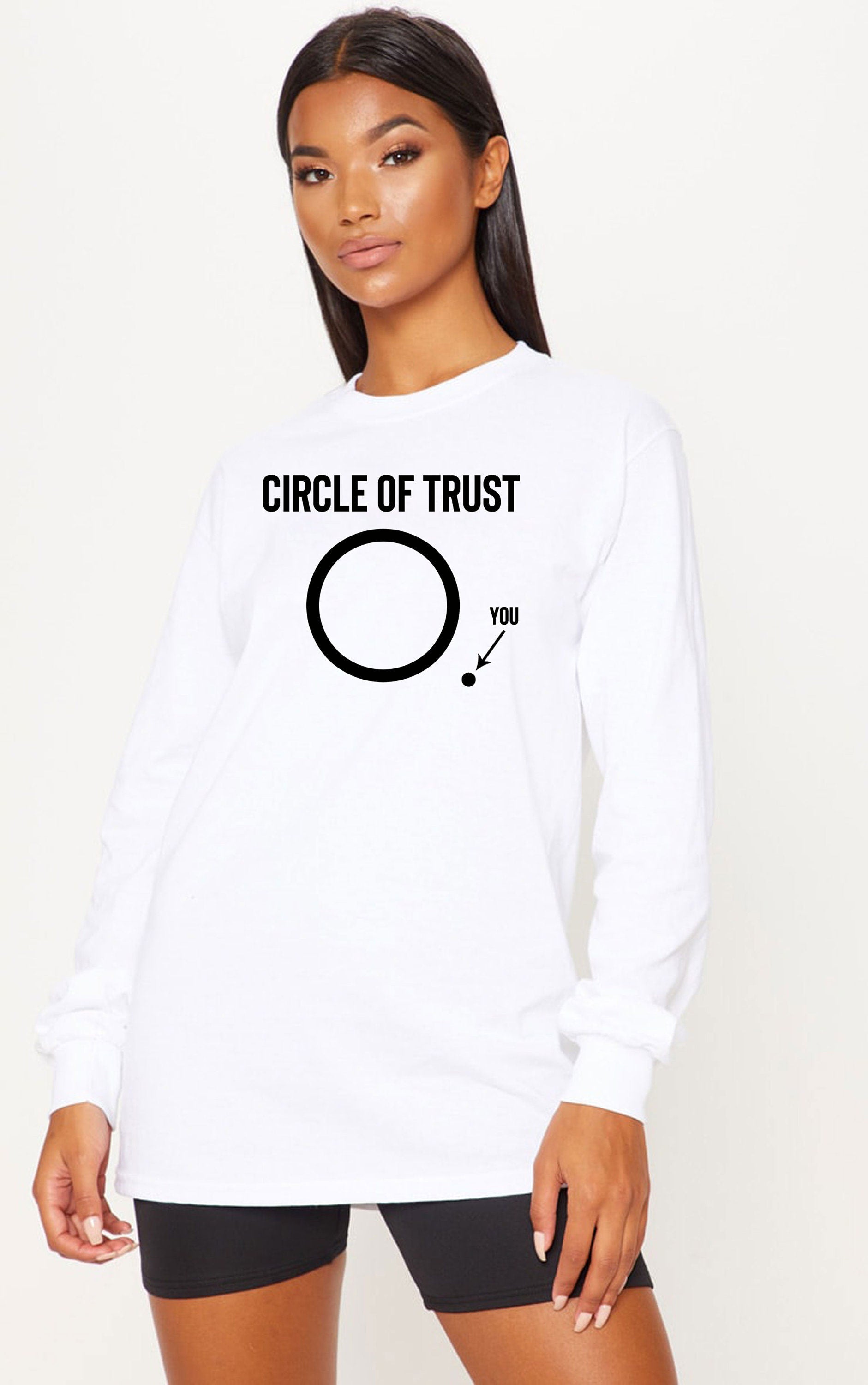 Circle Of Trust Sweatshirt Jumper Sweater shirt Unisex Funny Joke Humour Novelty Film Movie Comedy Slogan Sarcastic Rude Womens Gift