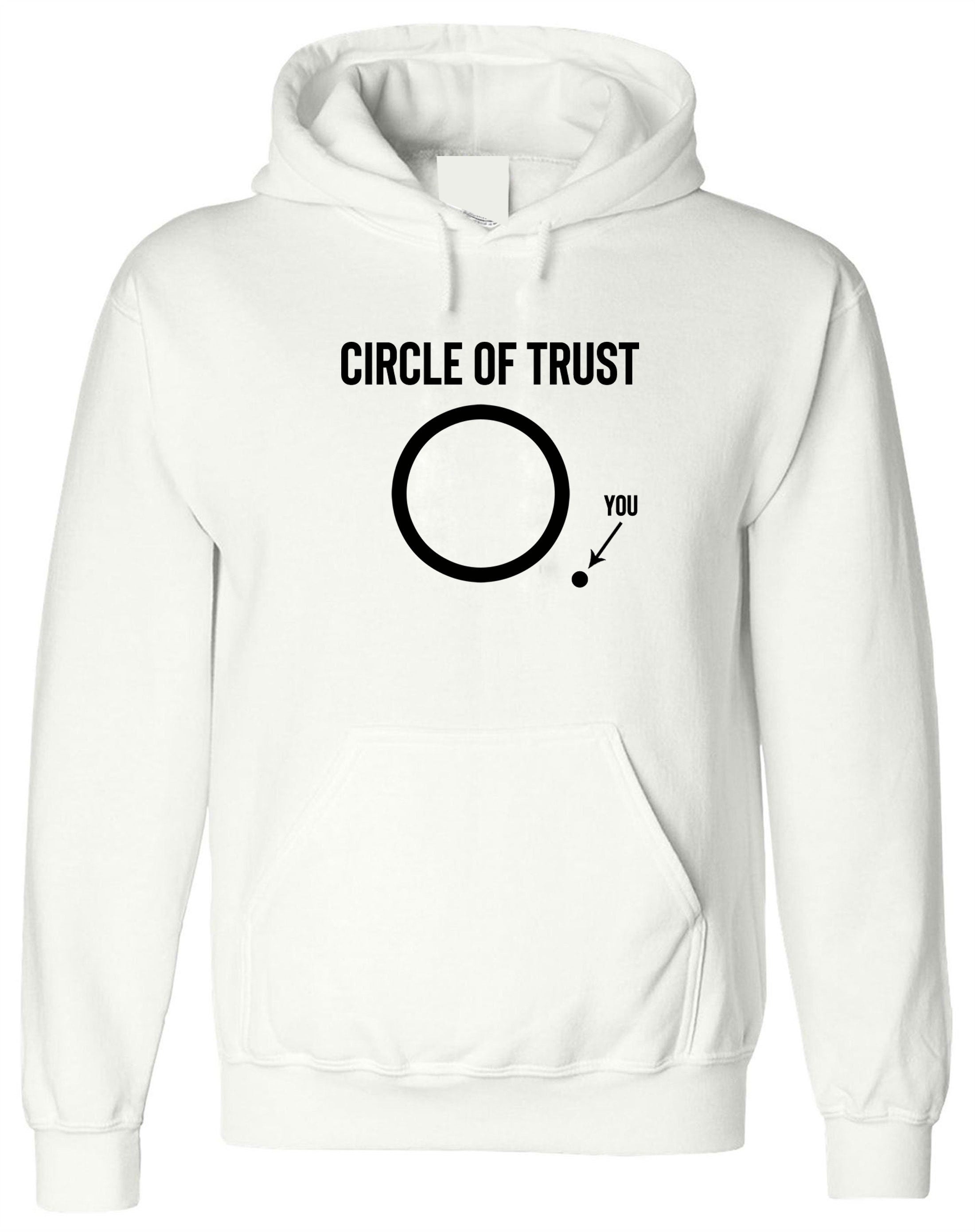 Circle Of Trust Hoodie Hoody Hood Hooded Unisex Funny Joke Humour Novelty Film Movie Comedy Slogan Sarcastic Rude Womens Gift