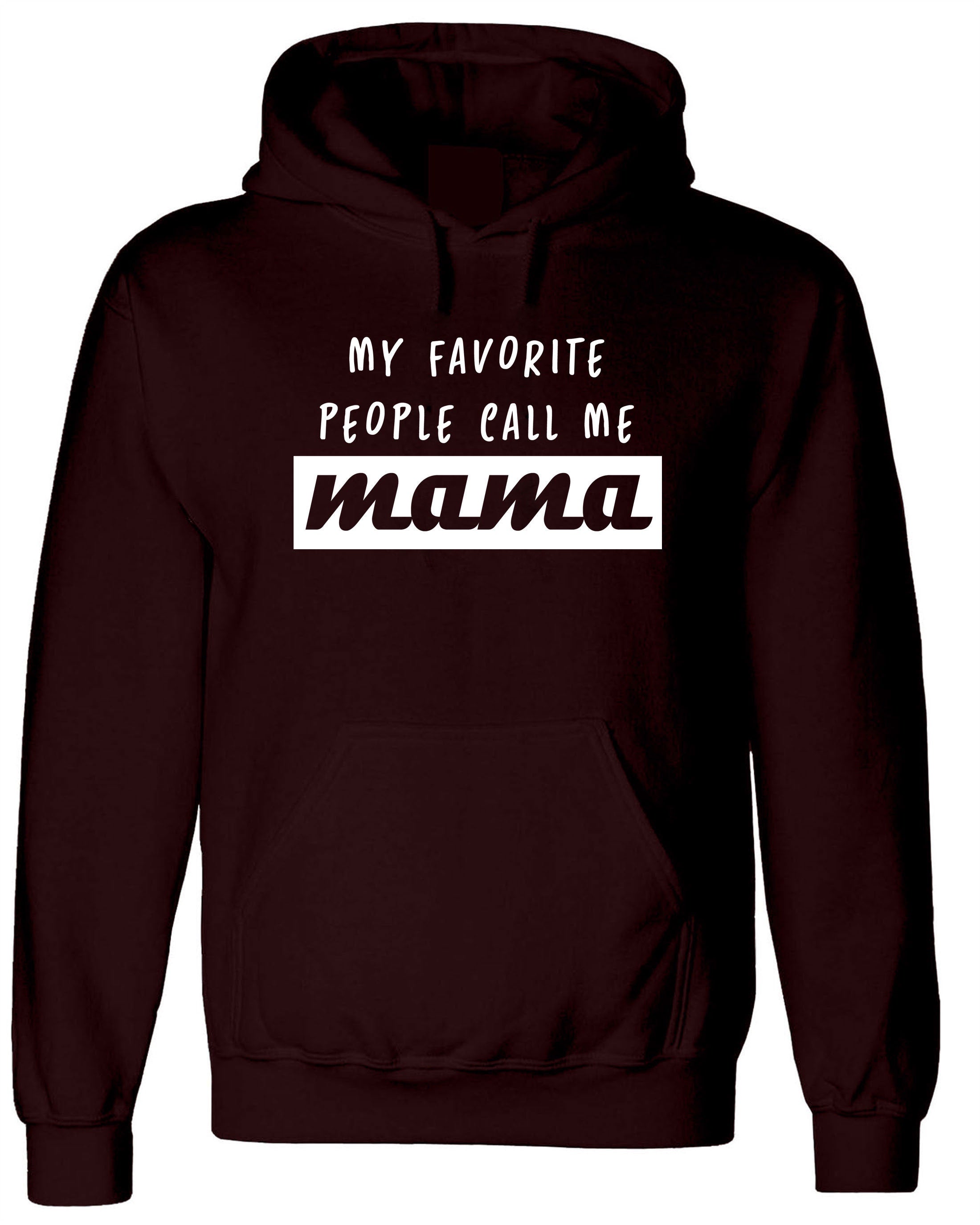 My Favorite people call me Mama Hoodie Hoody Hood Hooded Gift fot Mother Mummy momy Christmas Birthday Present Cute