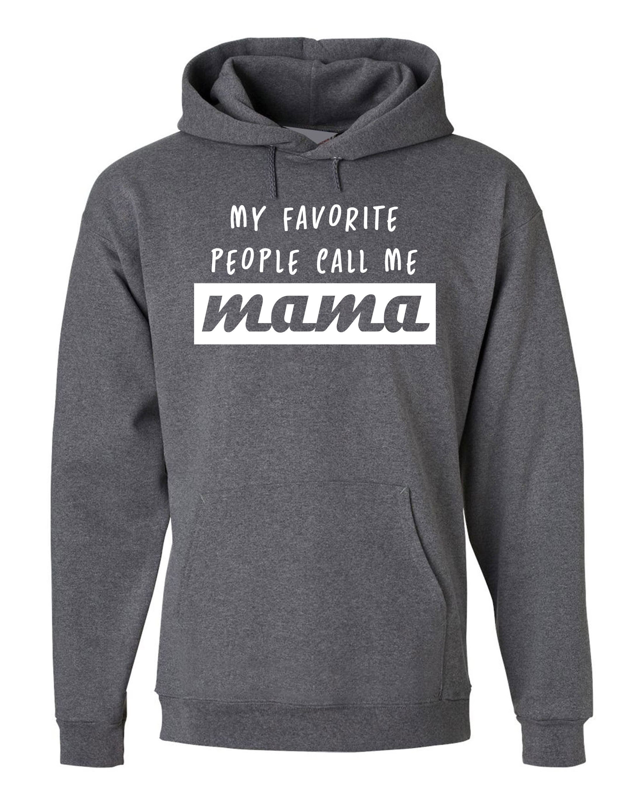 My Favorite people call me Mama Hoodie Hoody Hood Hooded Gift fot Mother Mummy momy Christmas Birthday Present Cute