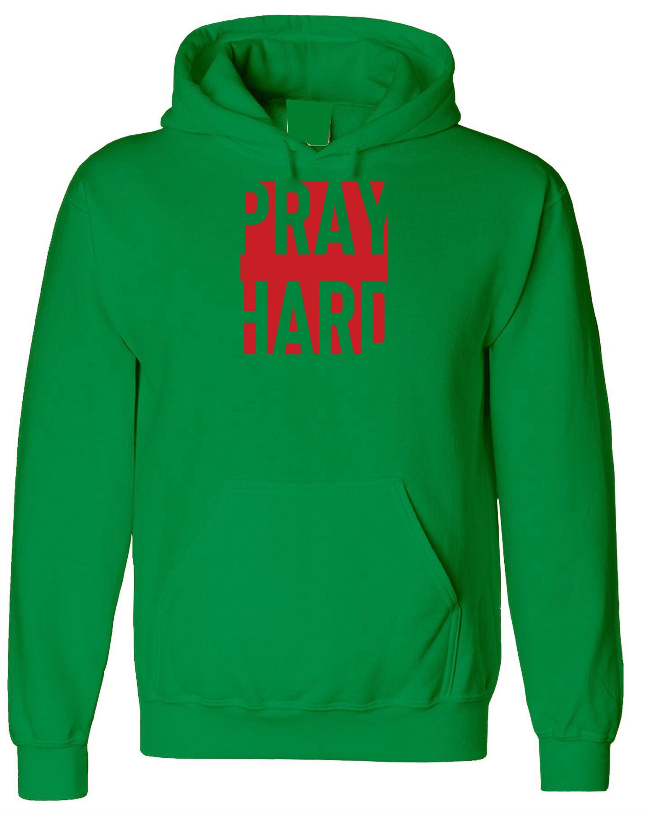 Pray hard Hoodie Hoody Hood Hooded Inspirational Motivational Christmas Xmas Gift PResent Unisex Mens Ladies Top woemn Idea