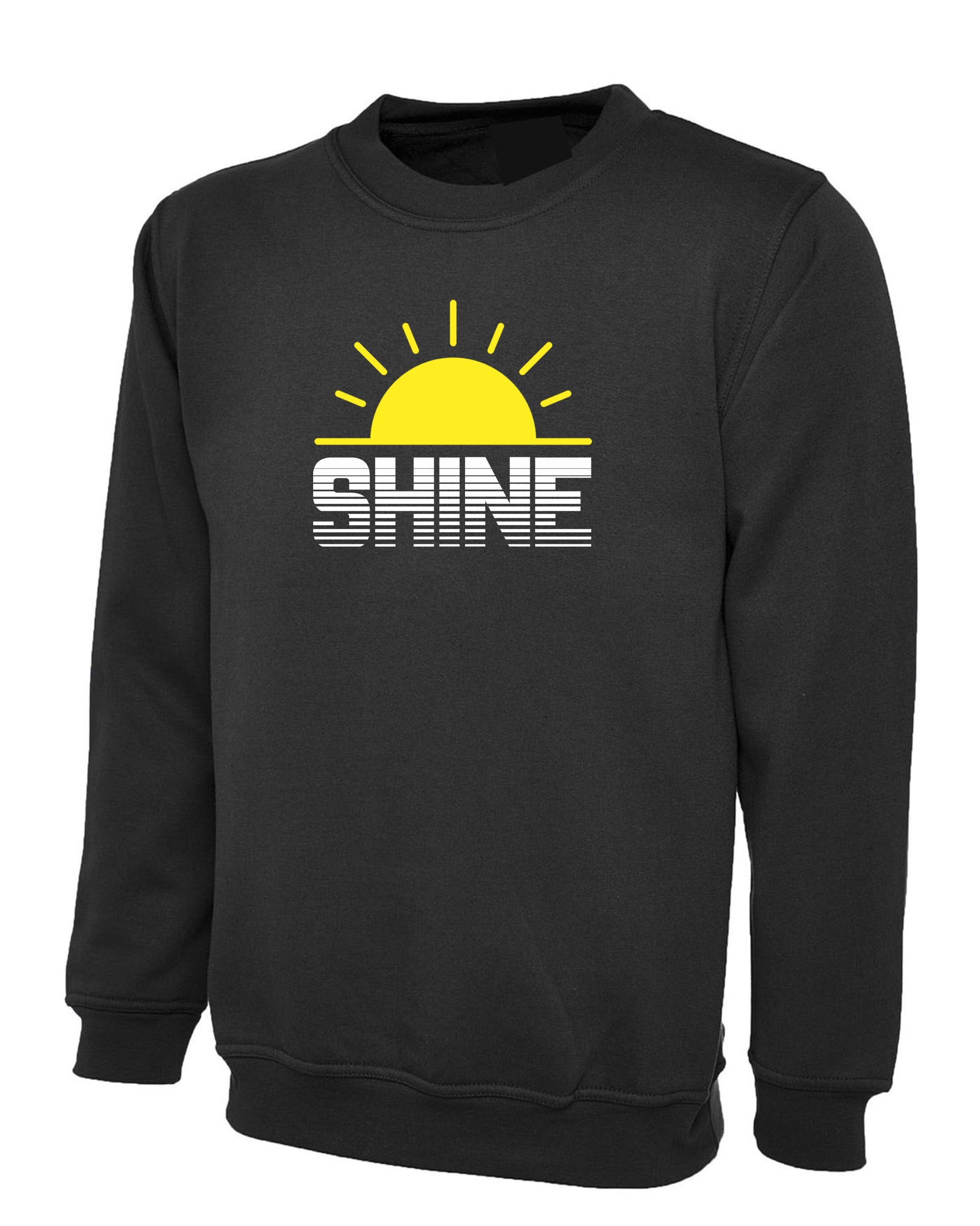 Shine Sunshine Sweatshirt Jumper Sweater Shirt Keep Shining Motivational Inspirational Birthday Gift Christmas present Top Unisex Ladies