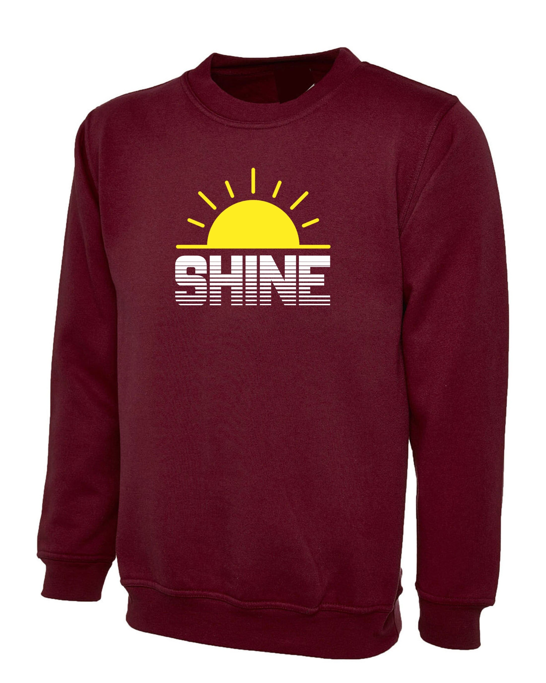 Shine Sunshine Sweatshirt Jumper Sweater Shirt Keep Shining Motivational Inspirational Birthday Gift Christmas present Top Unisex Ladies