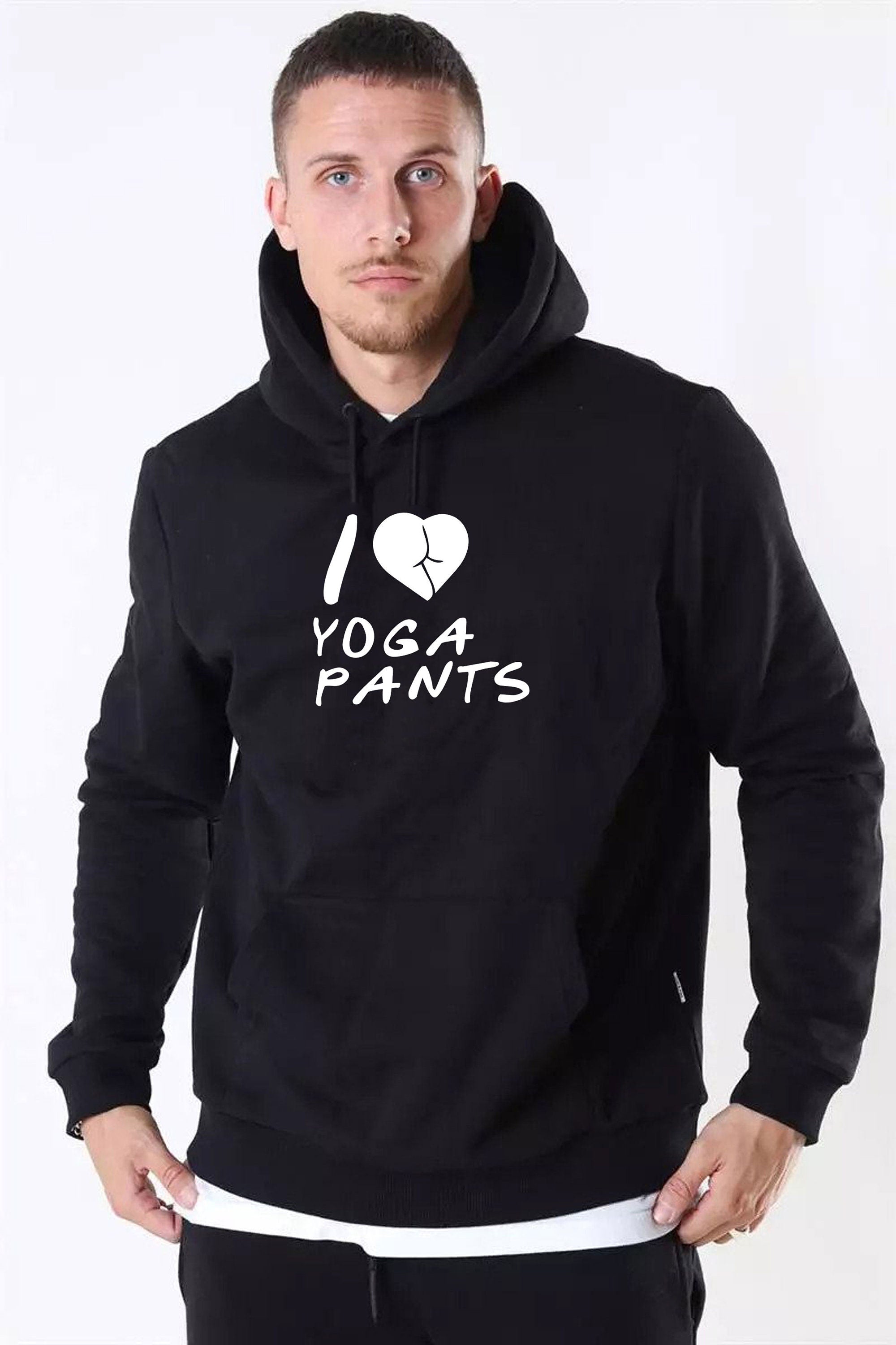 Funny I Love Yoga Pants men's Hoodie Hoody Hood Hooded Joke Adult humor Naughty Unisex Gym Workout Exercise Top yoga Hoodies