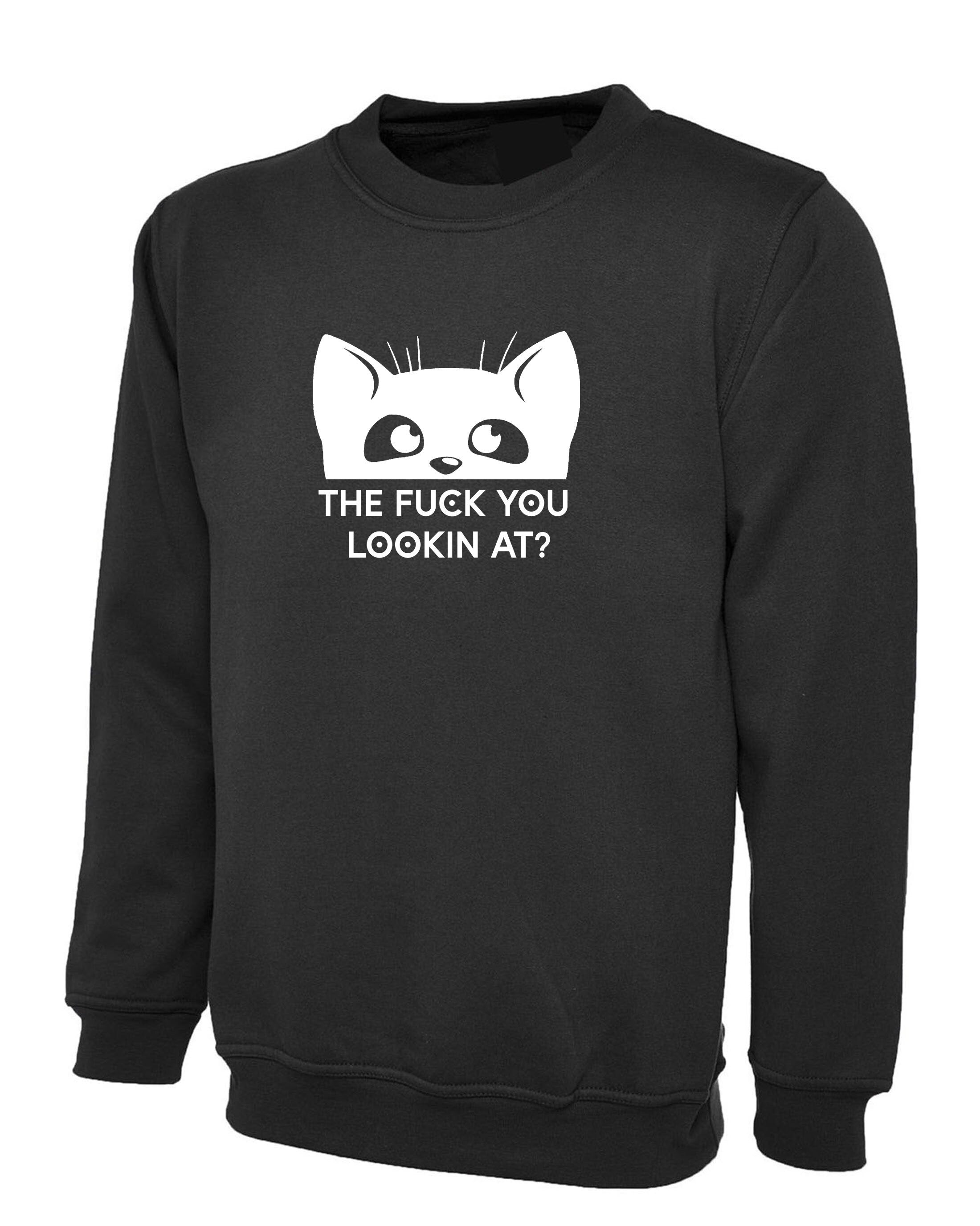 Funny Cat The F**K You Lookin At Kitten Pet Love Kitty Cat Lover Sweatshirt Jumper Sweater Shirt Joke Adult Humor Christmas Gift Unisex