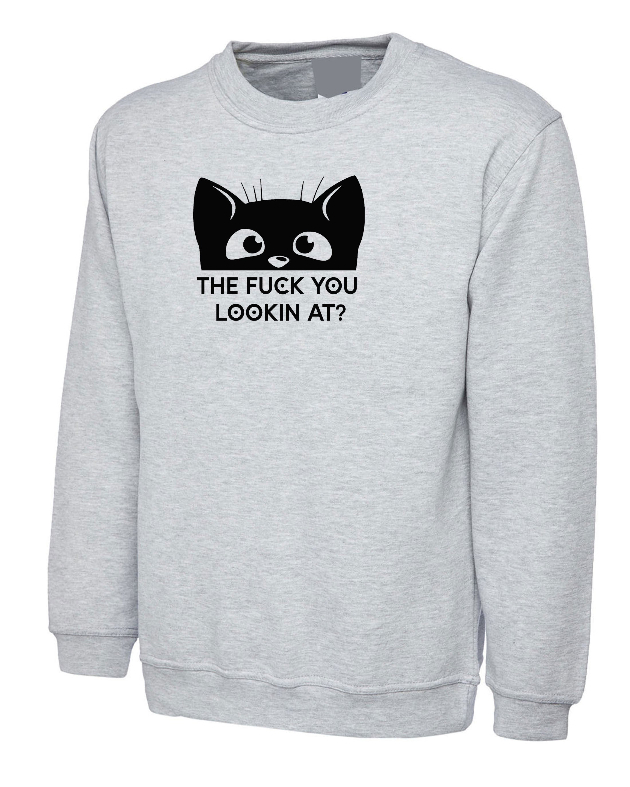 Funny Cat The F**K You Lookin At Kitten Pet Love Kitty Cat Lover Sweatshirt Jumper Sweater Shirt Joke Adult Humor Christmas Gift Unisex