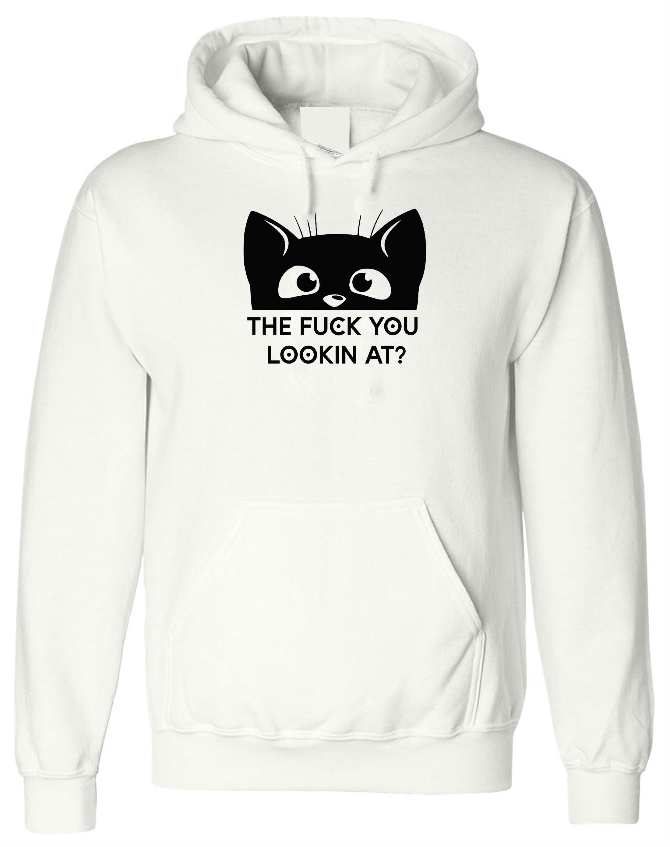 Funny Cat The F**K You Lookin At Kitten Pet Love Kitty Cat Lover Hoodie Hoody Hood Hooded Joke Adult Humor Christmas Gift Unisex