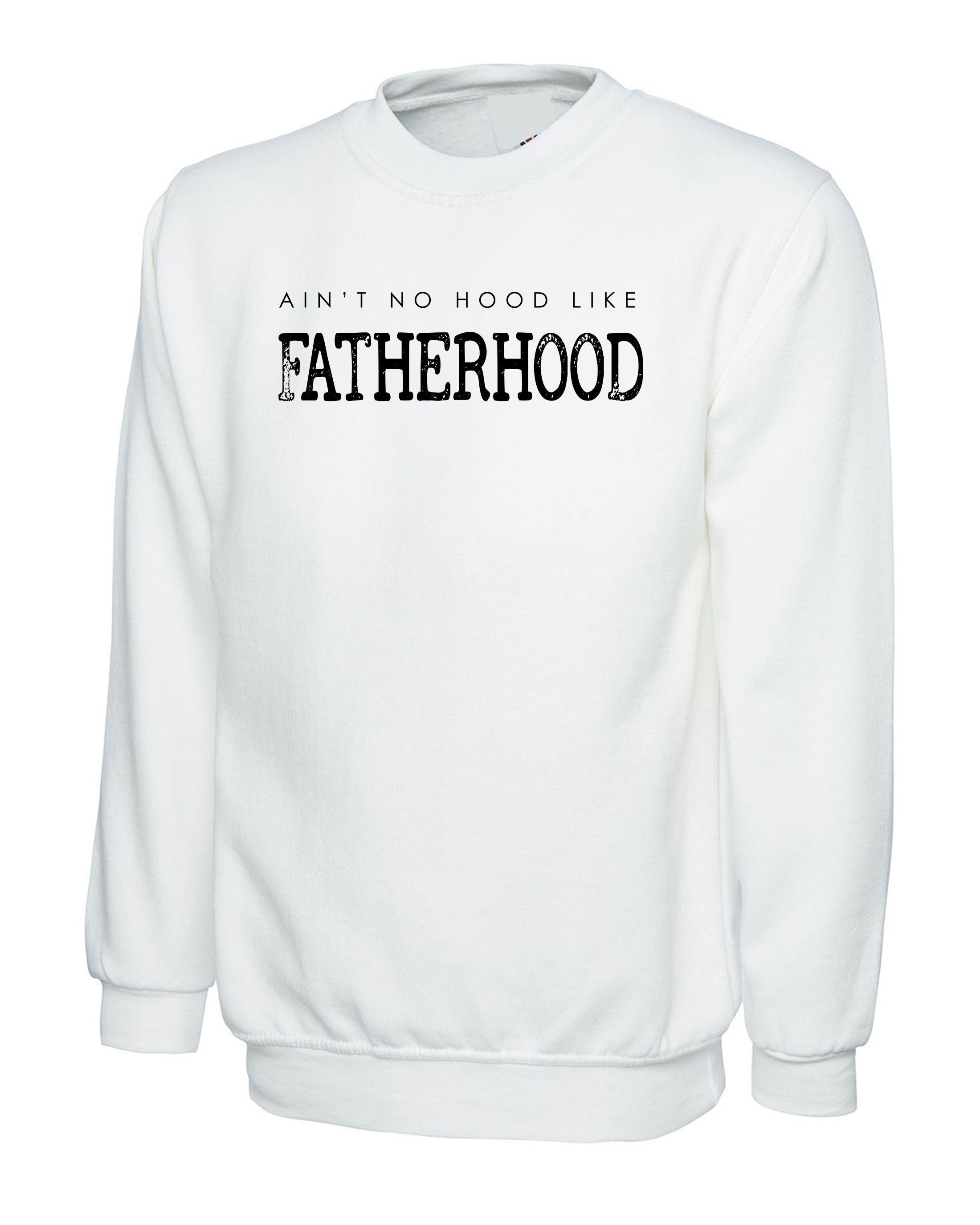 Ain't no Hood like fatherhood Best Gift for Father's Day Mens Sweatshirt Jumper Sweater Shirt Christmas Xmas Gift Present Dad Papa