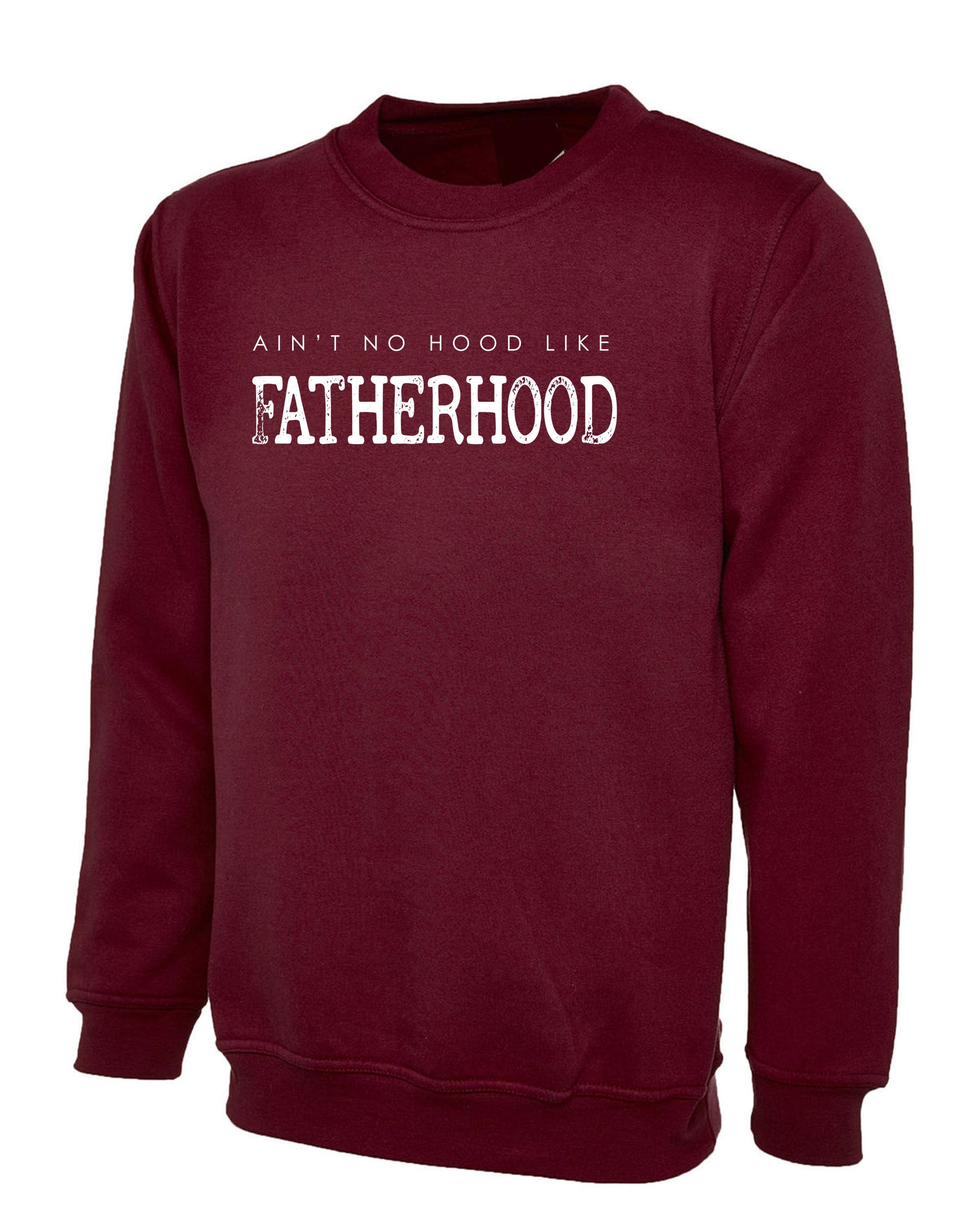 Ain't no Hood like fatherhood Best Gift for Father's Day Mens Sweatshirt Jumper Sweater Shirt Christmas Xmas Gift Present Dad Papa