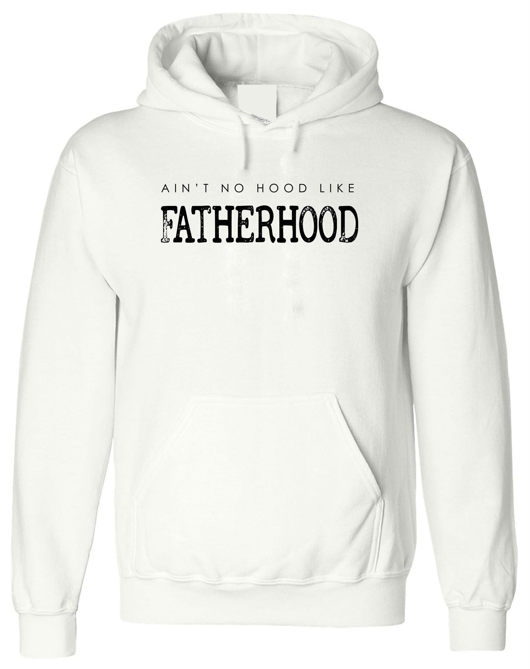 Ain't no Hood like fatherhood Best Gift for Father's Day Mens Hoodie Hoody Hood Hooded Christmas Xmas Gift Present Dad Papa