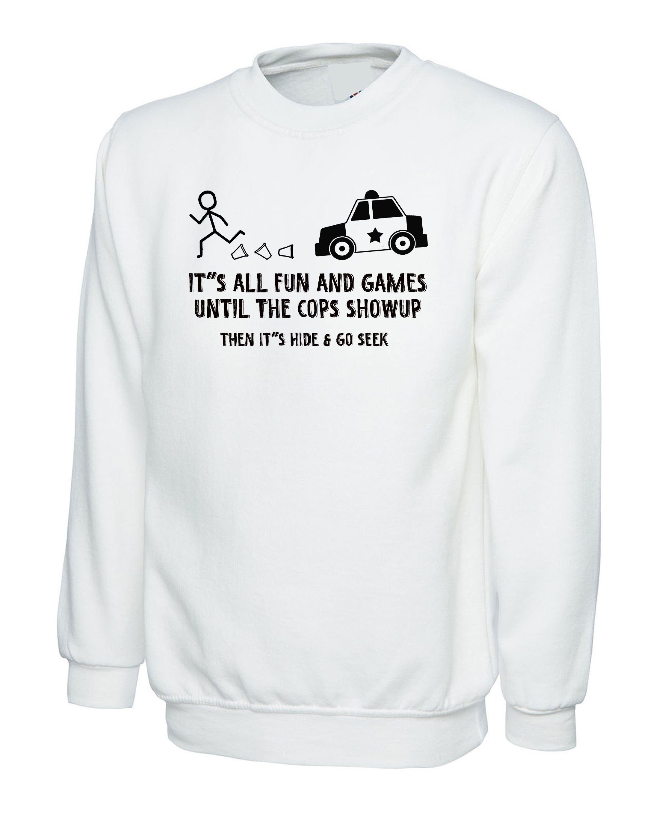 Cops Fun and Games Sarcastic Fun Cool Adult Graphic Gift Idea Humor Funny Sweatshirt Jumper Sweater Shirt Joke Birthday Gift