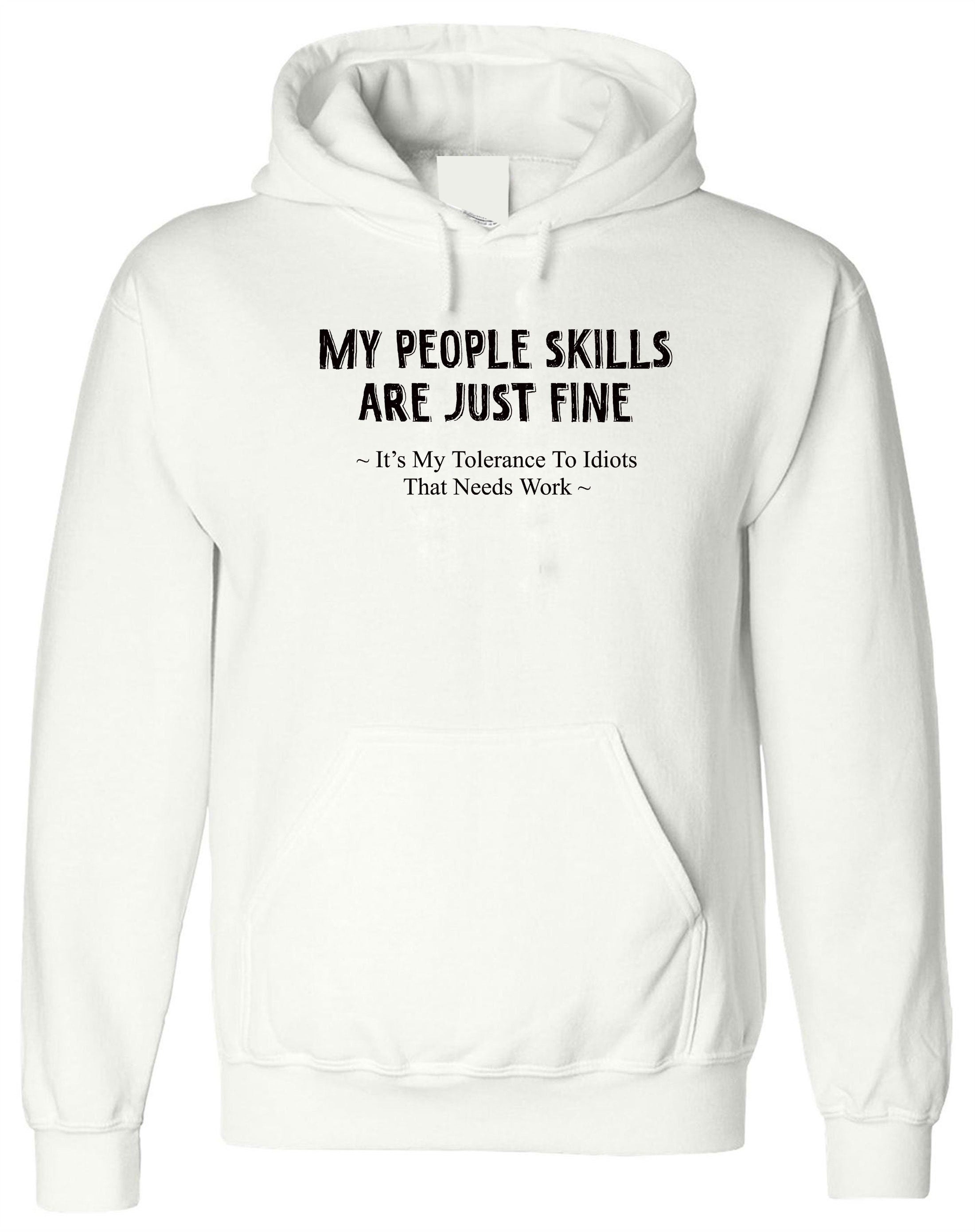 My People Skills Sarcastic Cool Graphic Gift Idea Adult Humor Funny Hoodie Hoody Hood Hooded Joke Birthday Xmas Gift Present