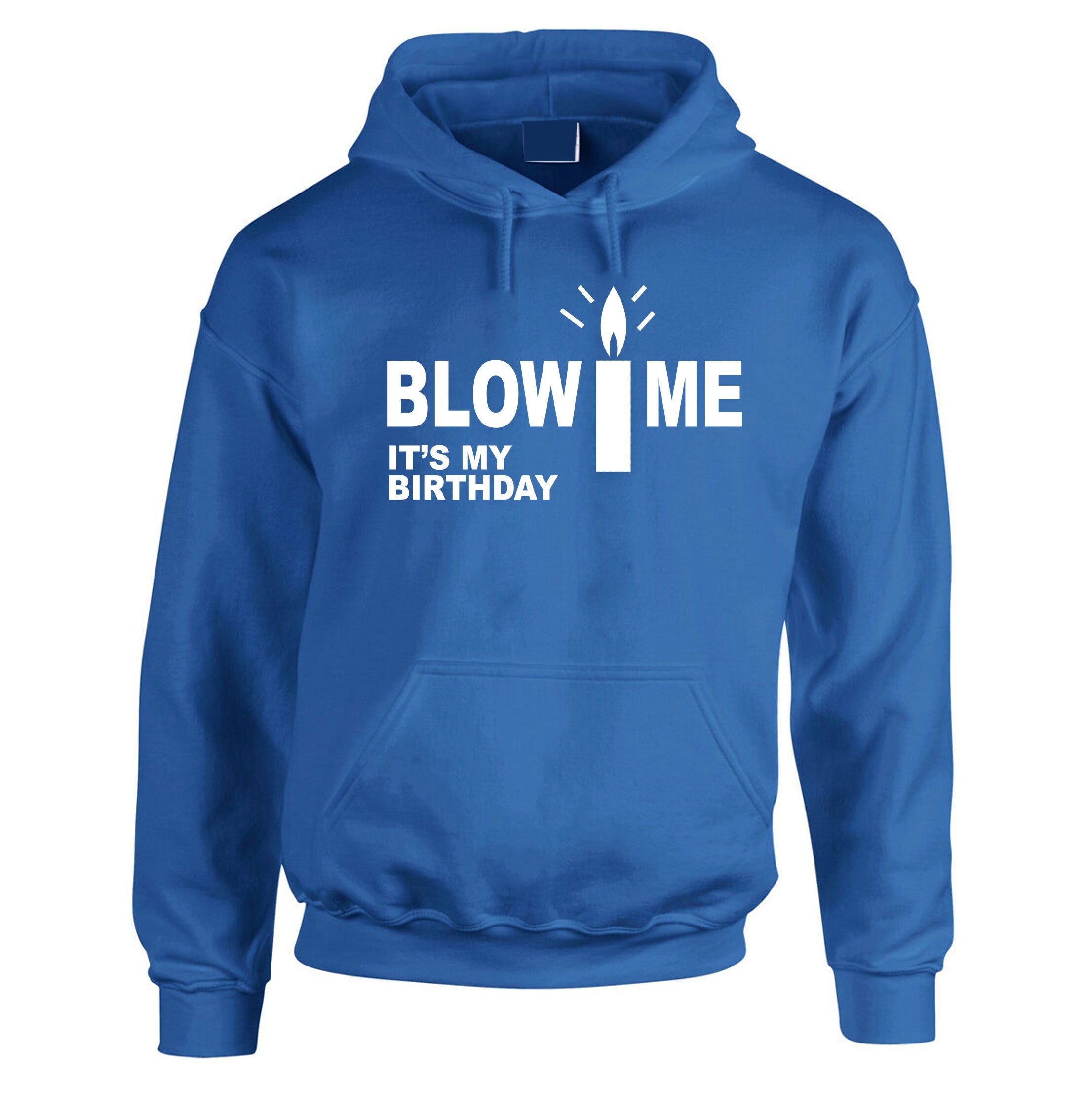 Blow Me It's My Birthday Funny Mens Birthday Party Hoodie Hoody Hood Hooded Joke Adult Humor Present Unisex