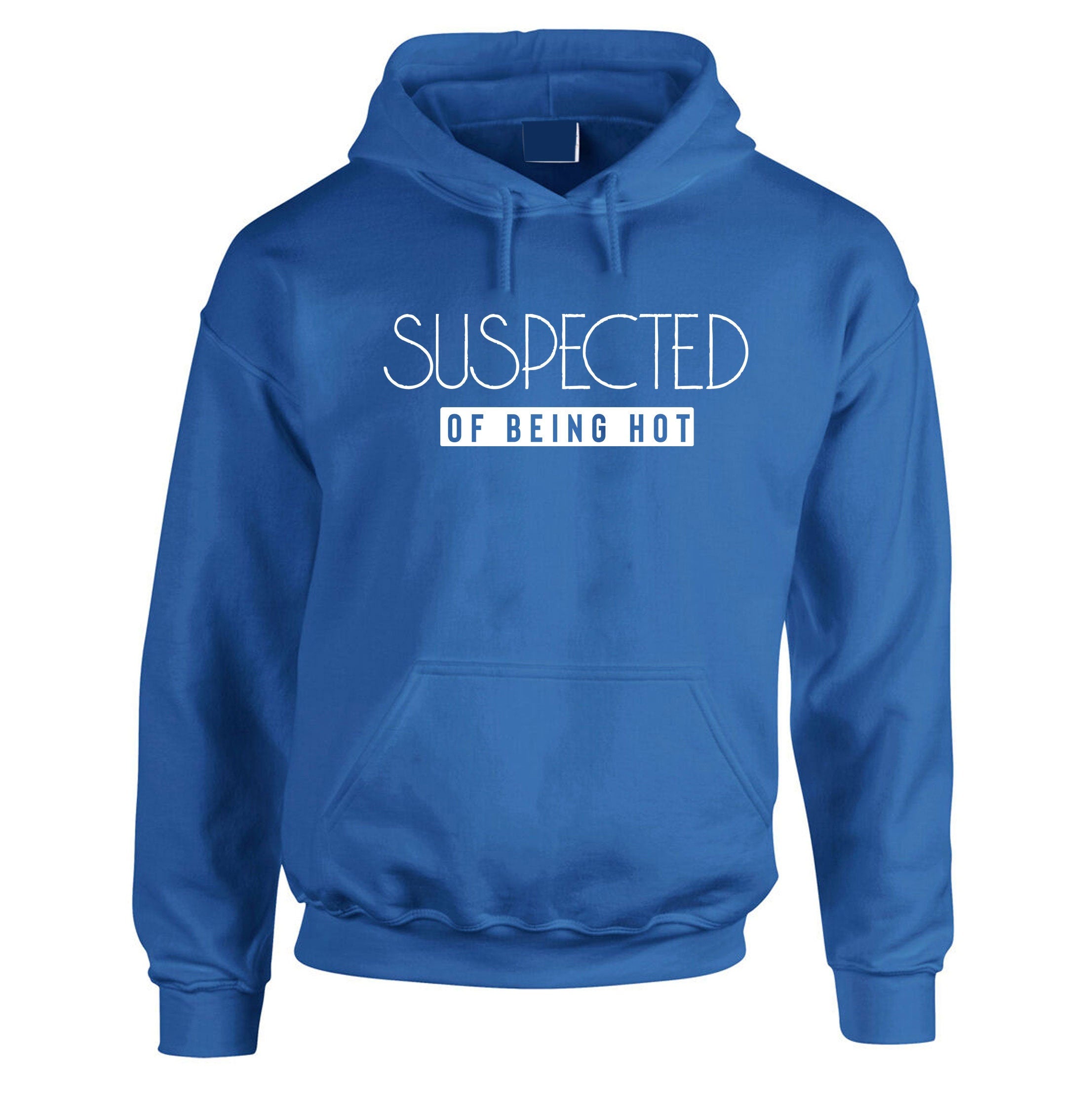 Suspected of Being HOT Hoodie Hoody Hood Hooded Ladies Women Men Birthday Gift Christmas Present Bf GF Valentines Unisex Top