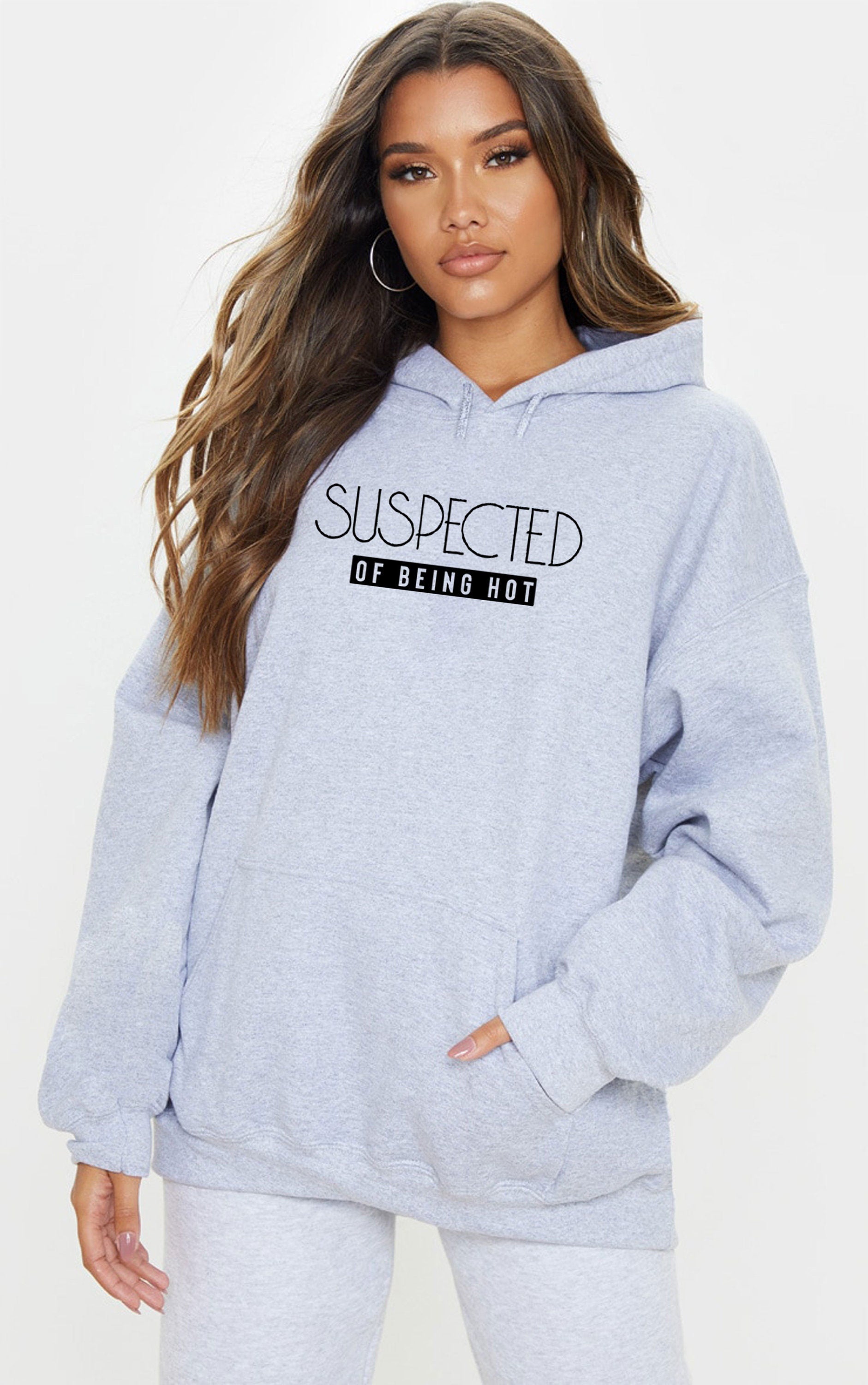 Suspected of Being HOT Hoodie Hoody Hood Hooded Ladies Women Men Birthday Gift Christmas Present Bf GF Valentines Unisex Top