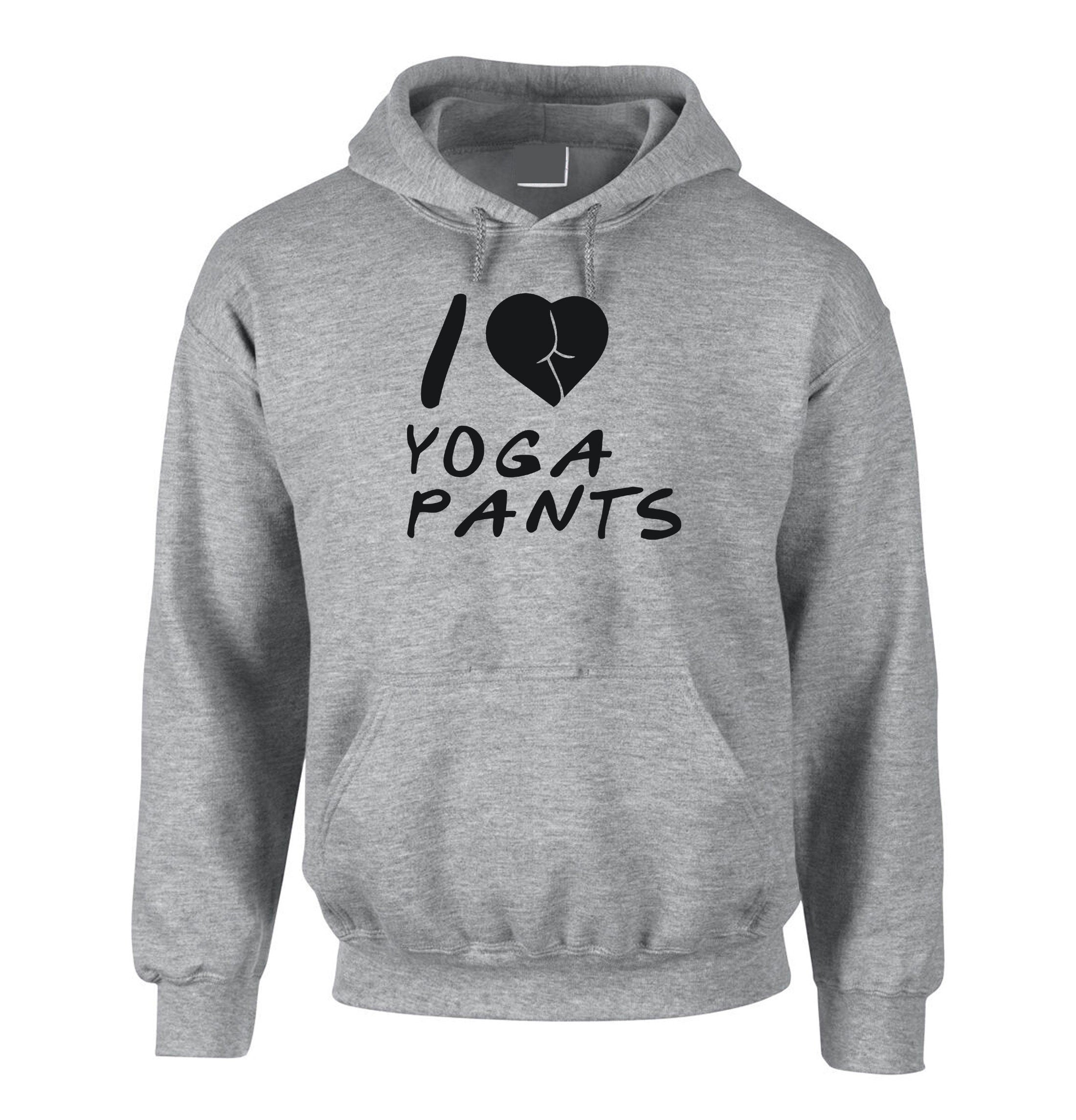 Funny I Love Yoga Pants men's Hoodie Hoody Hood Hooded Joke Adult humor Naughty Unisex Gym Workout Exercise Top yoga Hoodies