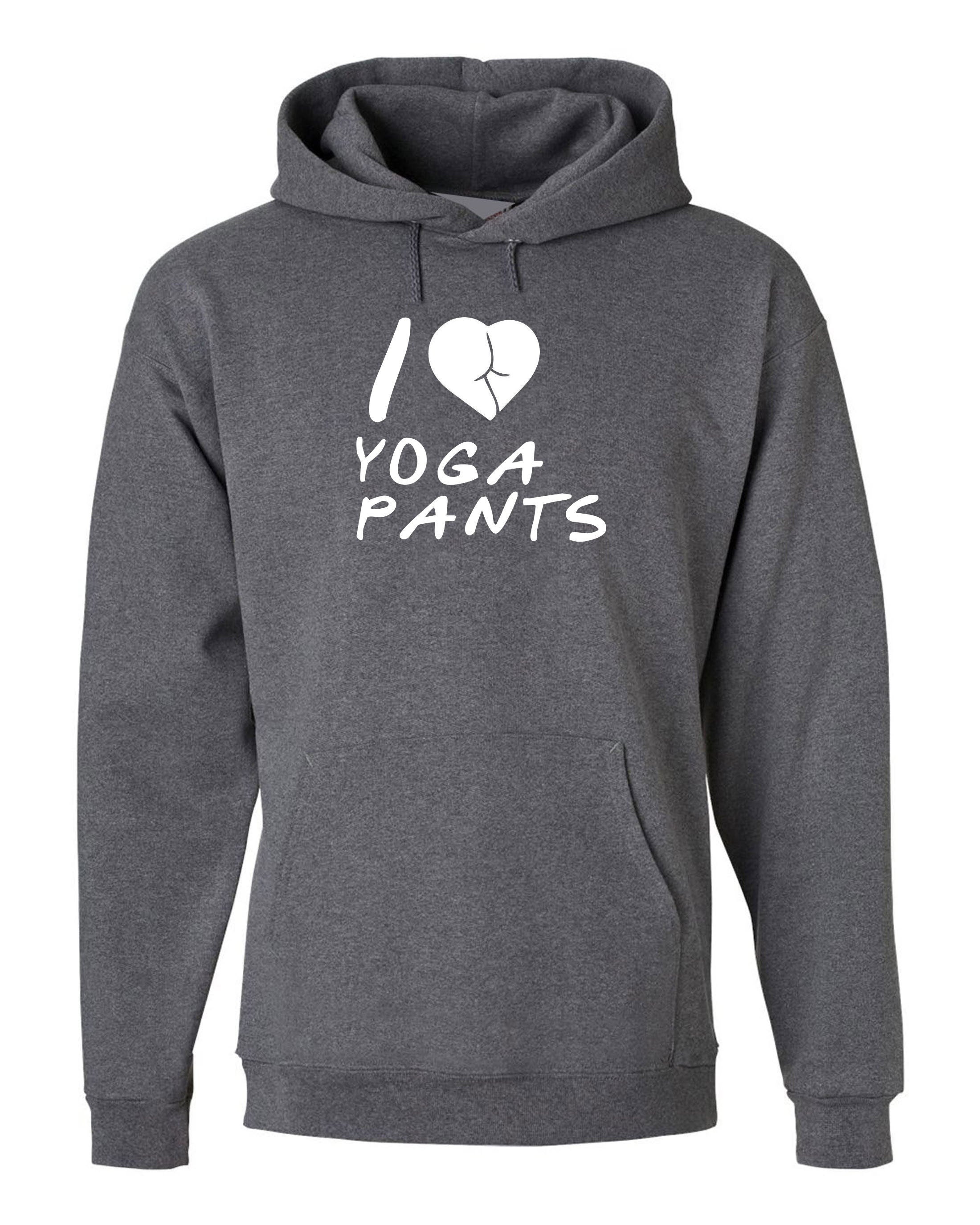 Funny I Love Yoga Pants men's Hoodie Hoody Hood Hooded Joke Adult humor Naughty Unisex Gym Workout Exercise Top yoga Hoodies