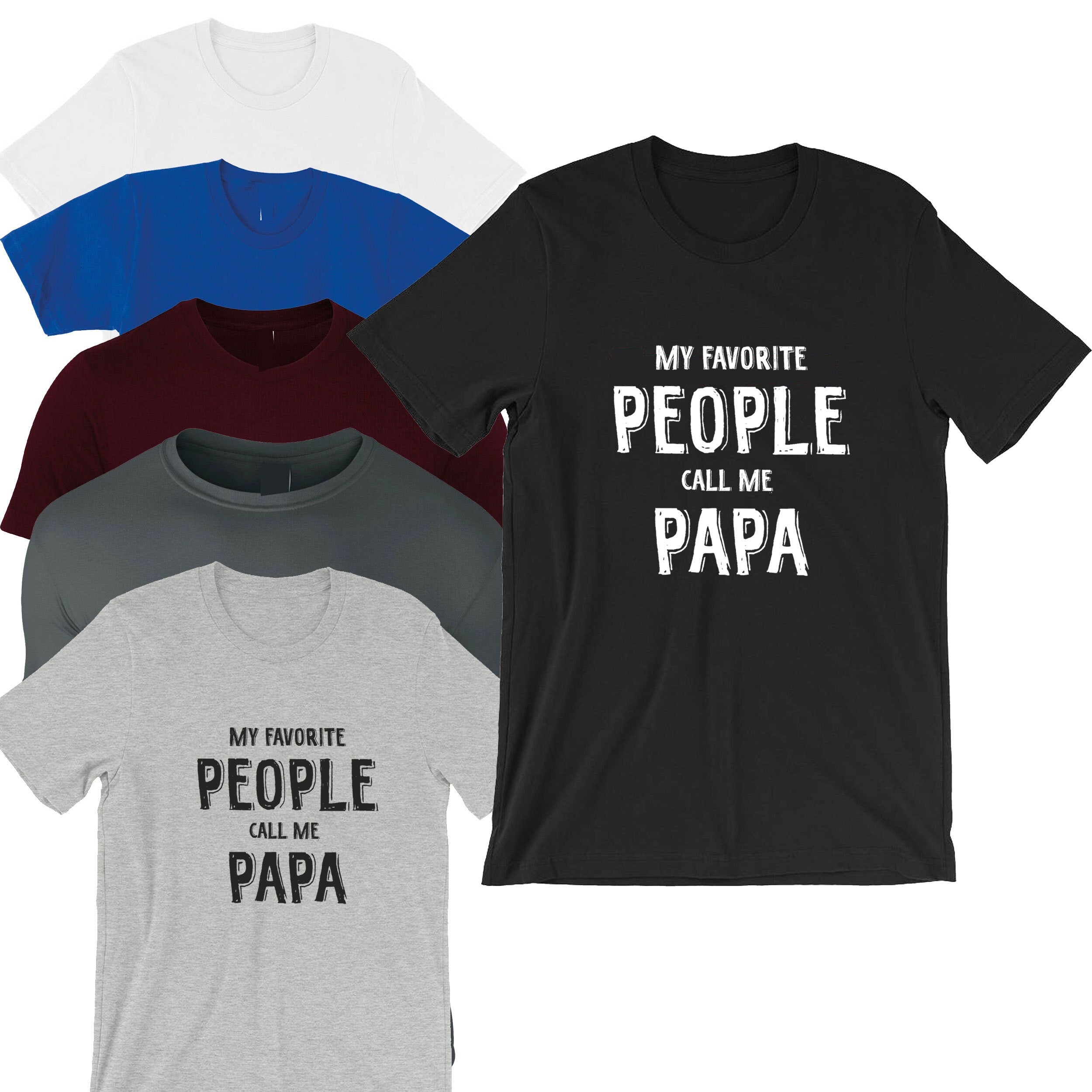 My Favorite people call me papa T-shirt Tshirt T shirt Tee Shirt Funny Gift for Parents Father's Day Dad Daddy Birthday Christmas Xmas Top