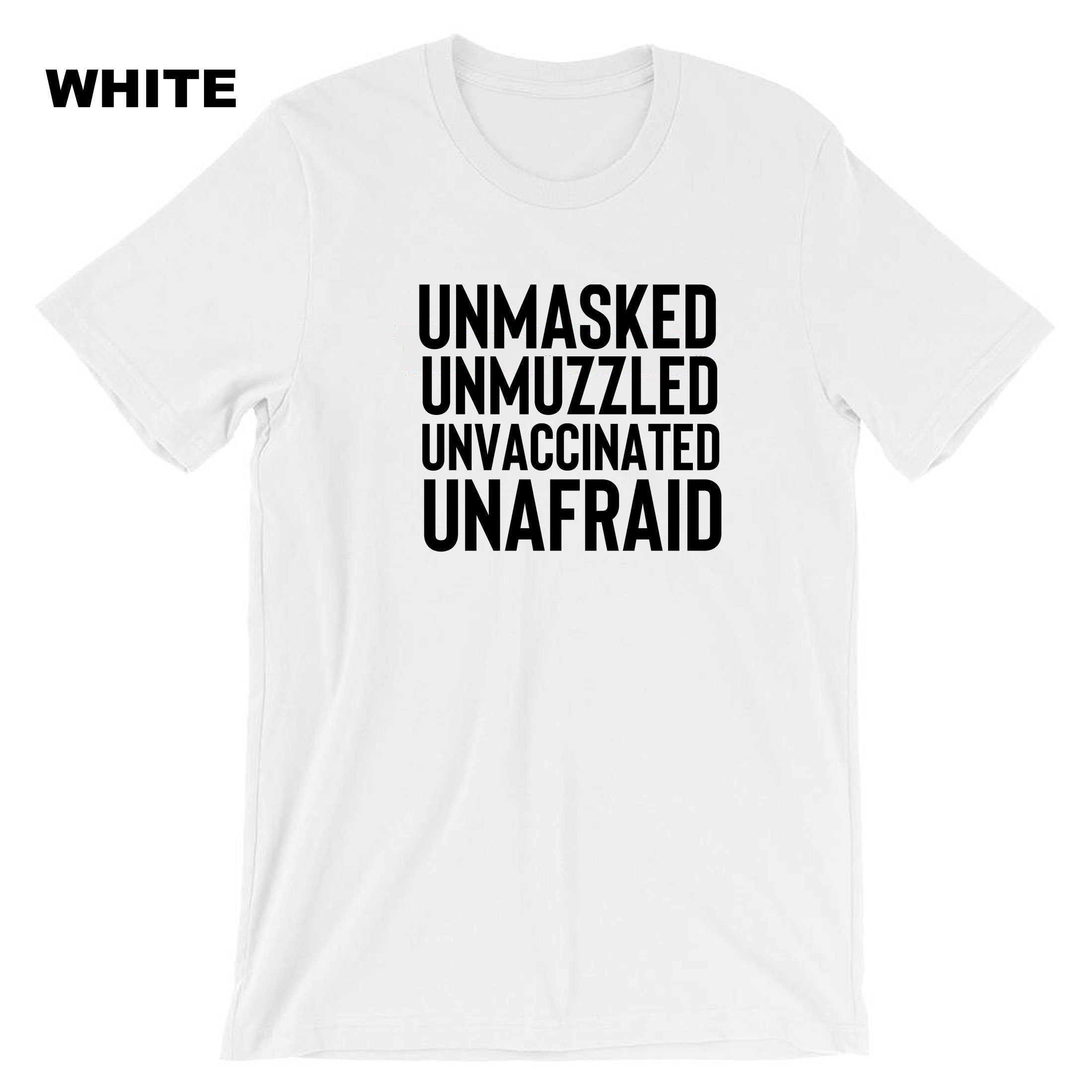 Unmasked Unvaccinated Unafraid T shirt T-shirt Tshirt Tee Shirt Anti-vaxxers Funny Pandemic Gift Top Unisex Mens Womens Ladies Joke Rebel