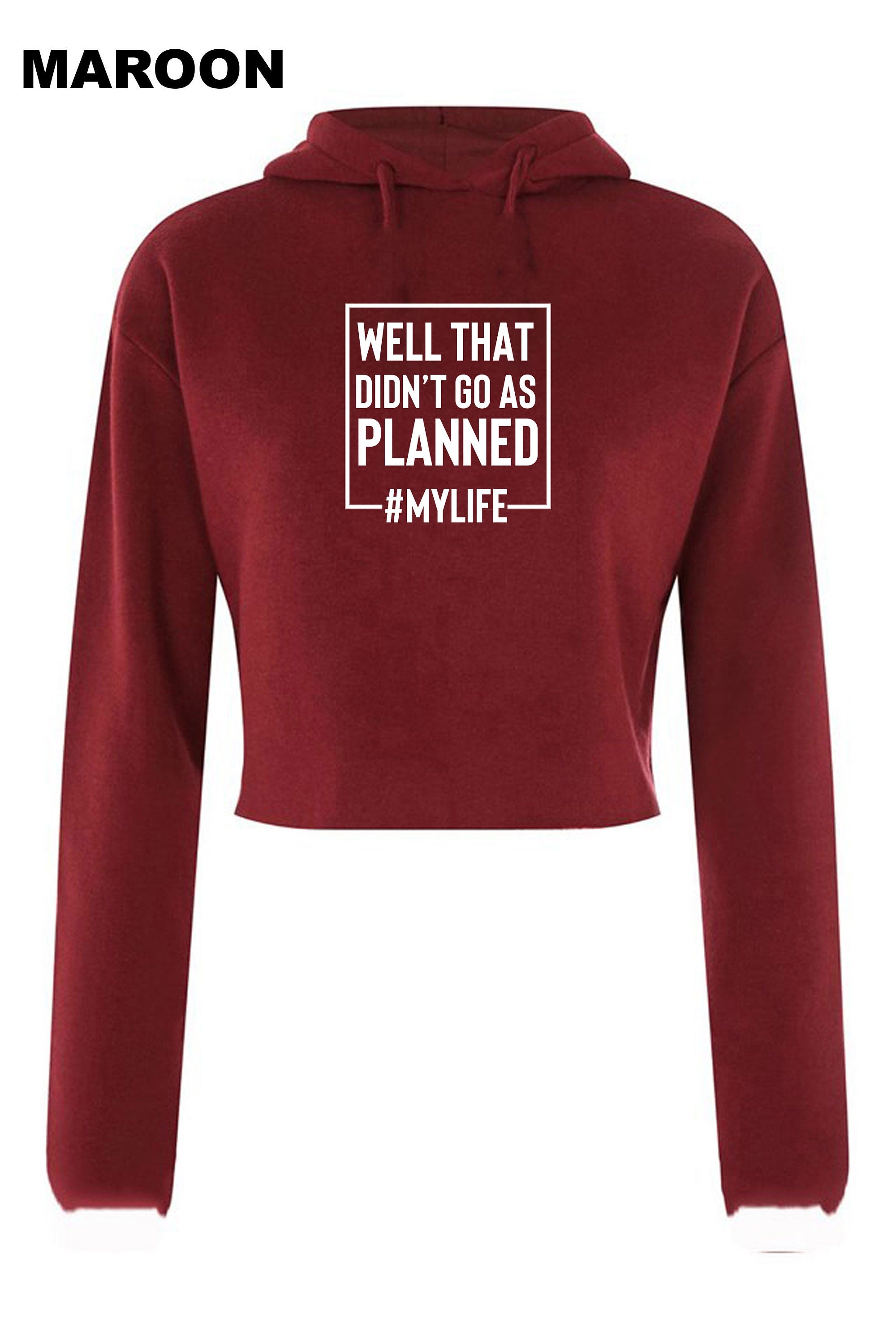 Well that didn't go as planned My Life Funny Sarcastic Rude Crop Tops Hoodie Hood Croptop Crop-top #MyLife Funny Joke Birthday gift Unisex