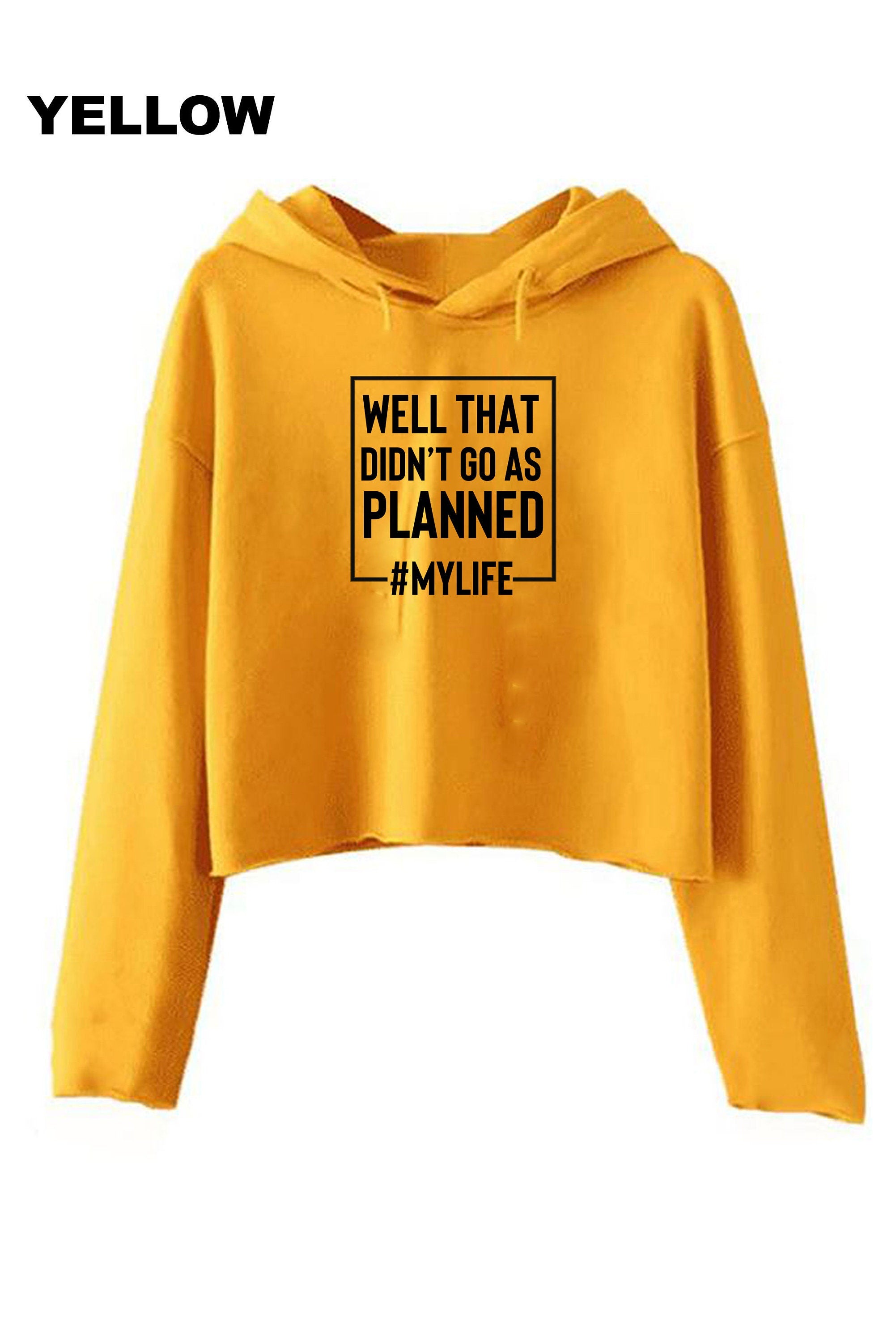 Well that didn't go as planned My Life Funny Sarcastic Rude Crop Tops Hoodie Hood Croptop Crop-top #MyLife Funny Joke Birthday gift Unisex