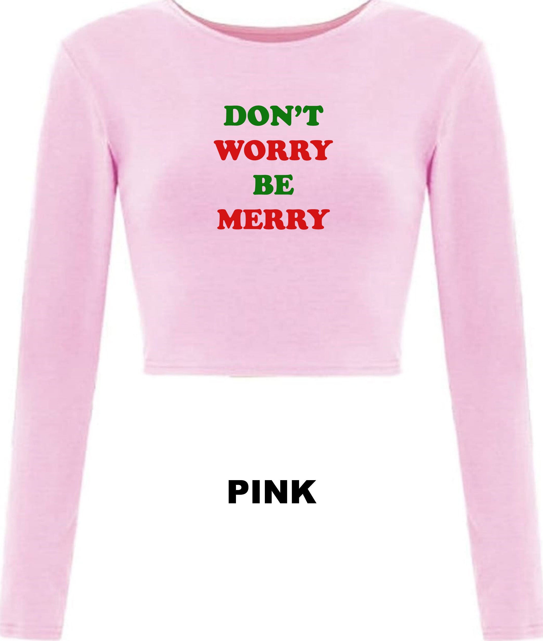 Don't Worry Be Merry Crop Tops Croptop Crop-top Merry Christmas Gift Xmas Present Unisex Family Cropped Jumper Cute