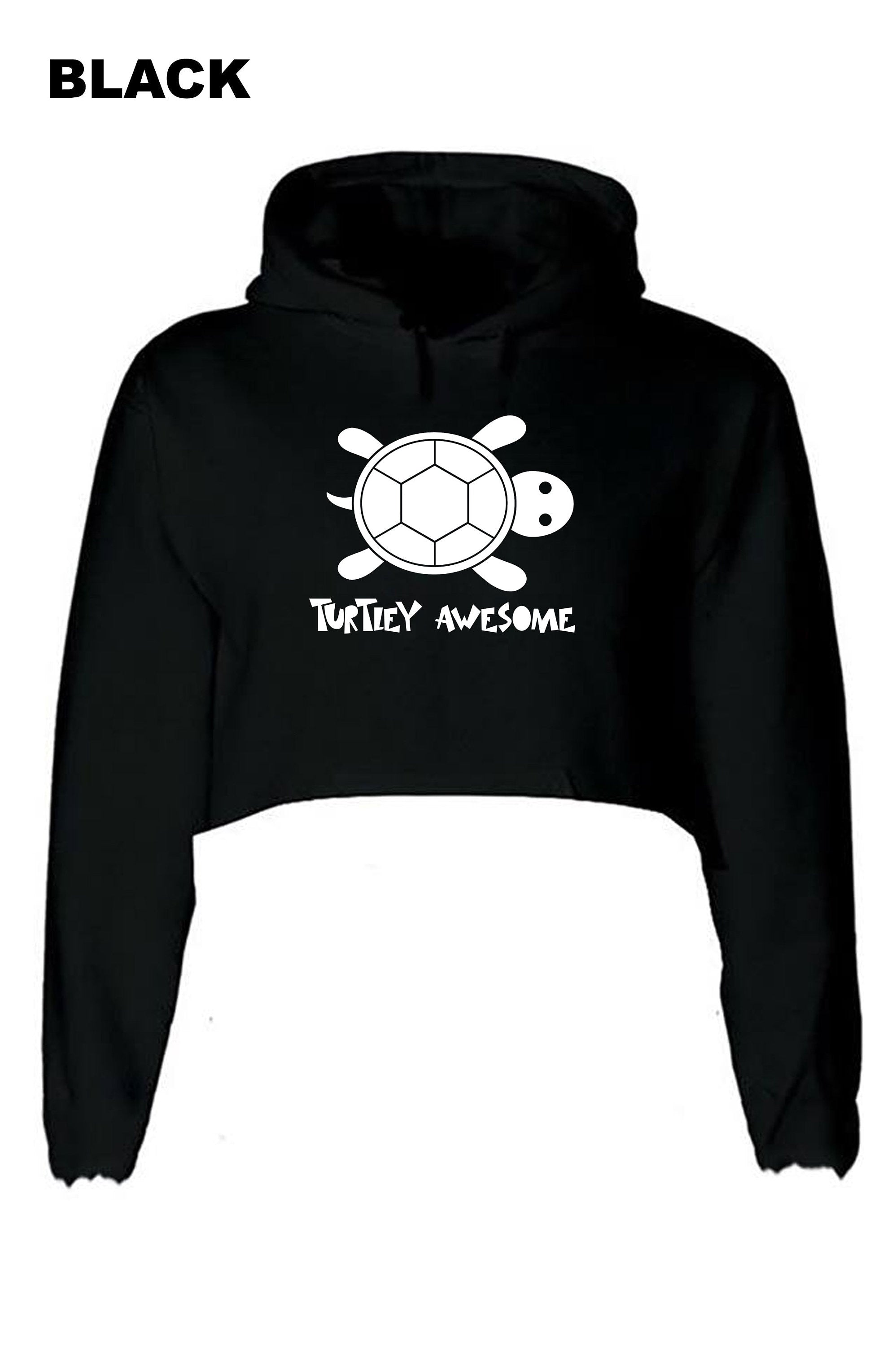 TURTLEY AWESOME Crop Tops Hoodie Hood Croptop Crop-top Funny Turtle Cute Awesome Animal Lover Slow and Steady Joke Birthday Xmas Gift Unisex