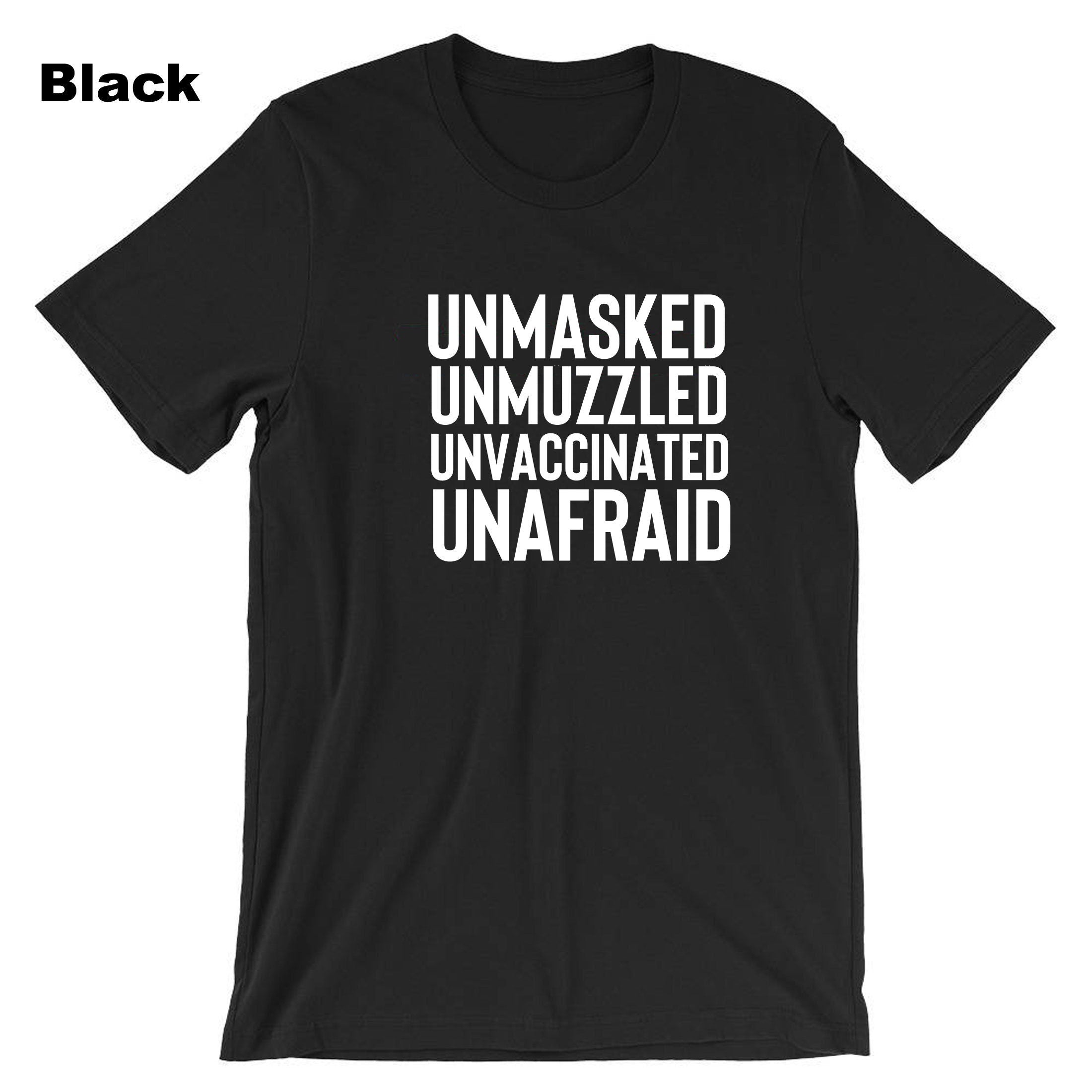 Unmasked Unvaccinated Unafraid T shirt T-shirt Tshirt Tee Shirt Anti-vaxxers Funny Pandemic Gift Top Unisex Mens Womens Ladies Joke Rebel