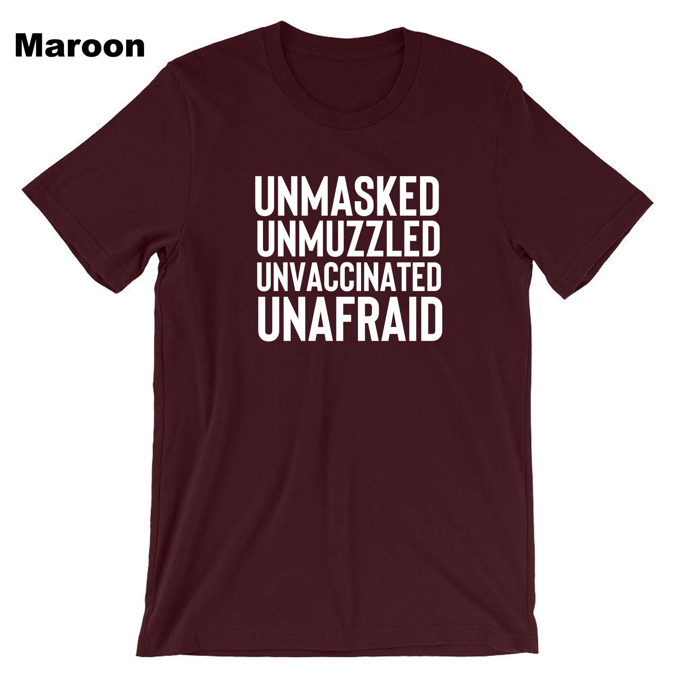 Unmasked Unvaccinated Unafraid T shirt T-shirt Tshirt Tee Shirt Anti-vaxxers Funny Pandemic Gift Top Unisex Mens Womens Ladies Joke Rebel