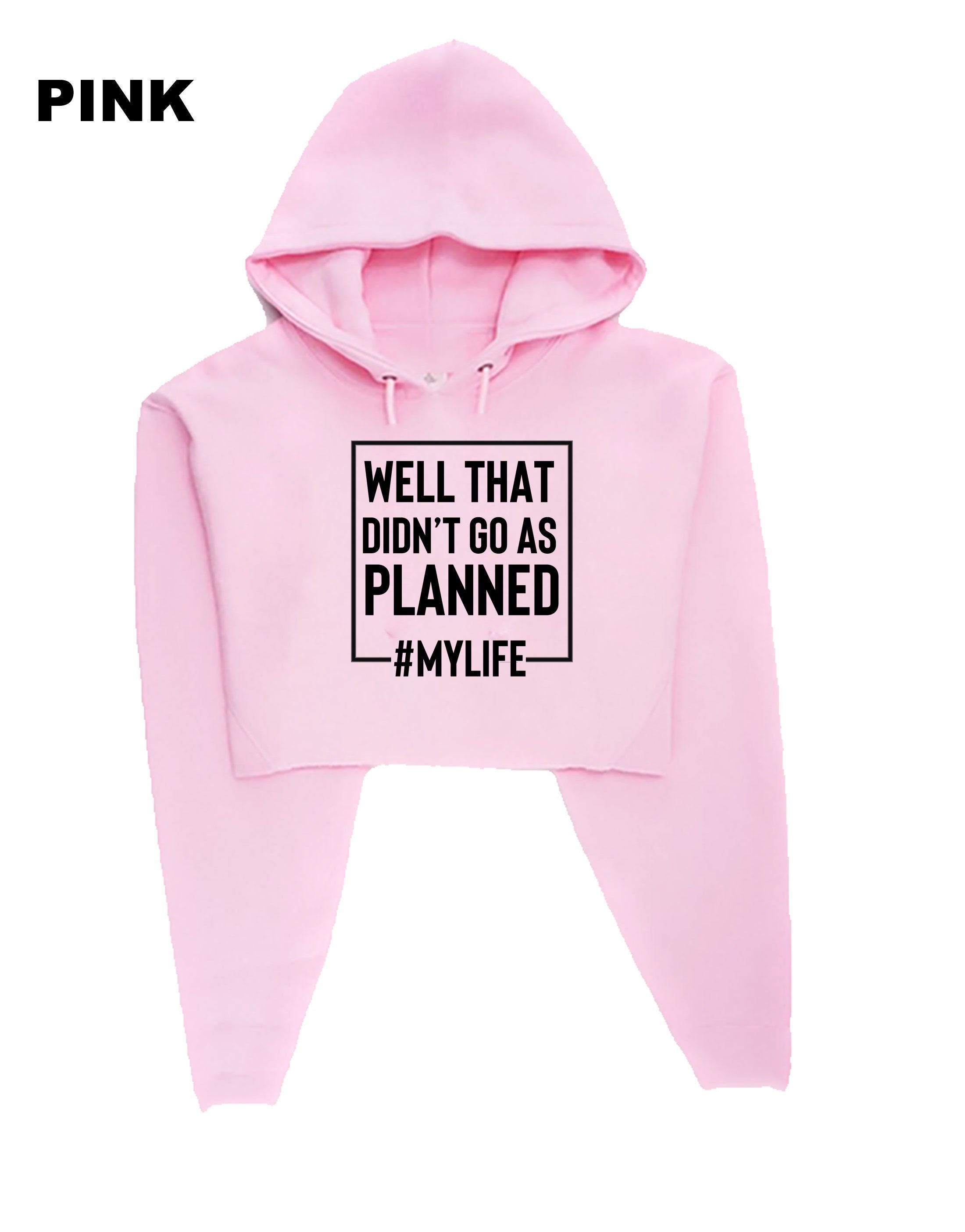 Well that didn't go as planned My Life Funny Sarcastic Rude Crop Tops Hoodie Hood Croptop Crop-top #MyLife Funny Joke Birthday gift Unisex