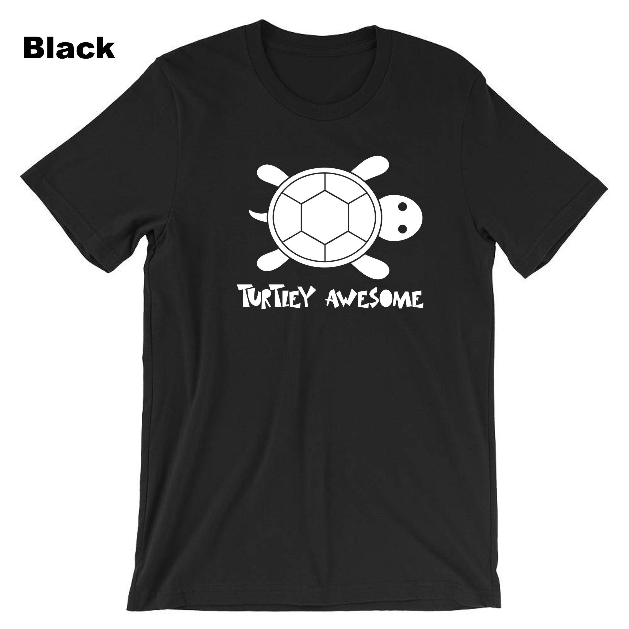 TURTLEY AWESOME T-shirt T shirt Tshirt Tee Shirt Funny Turtle Cute Awesome Animal Lover Slow and Steady Joke Birthday Xmas Gift Unisex