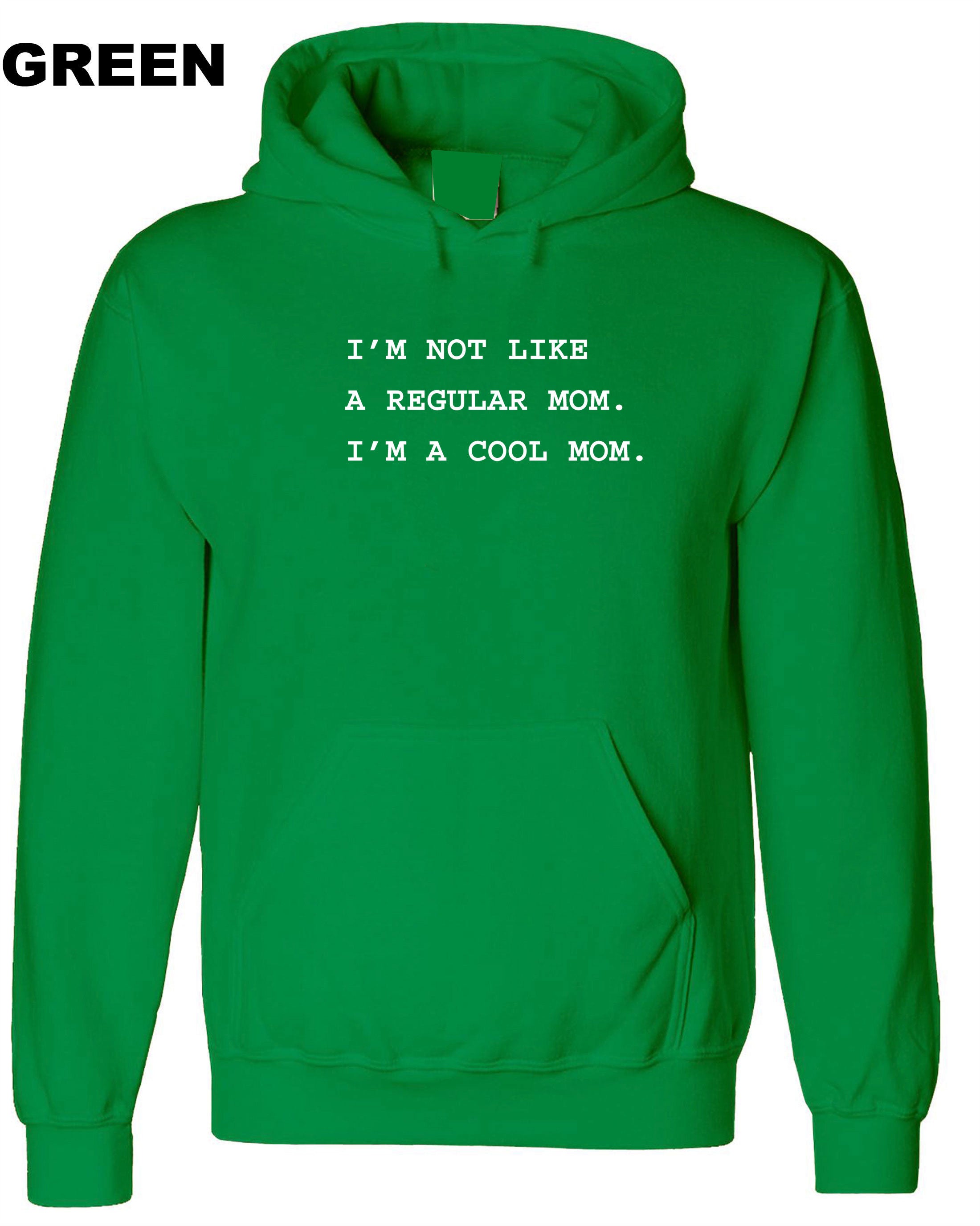 I'm not like a regular mom I'm Cool Mom Hoodie Hoody Hood Hooded Funny Mother's Day Gift Mom Mommy Mama Christmas Present Womens