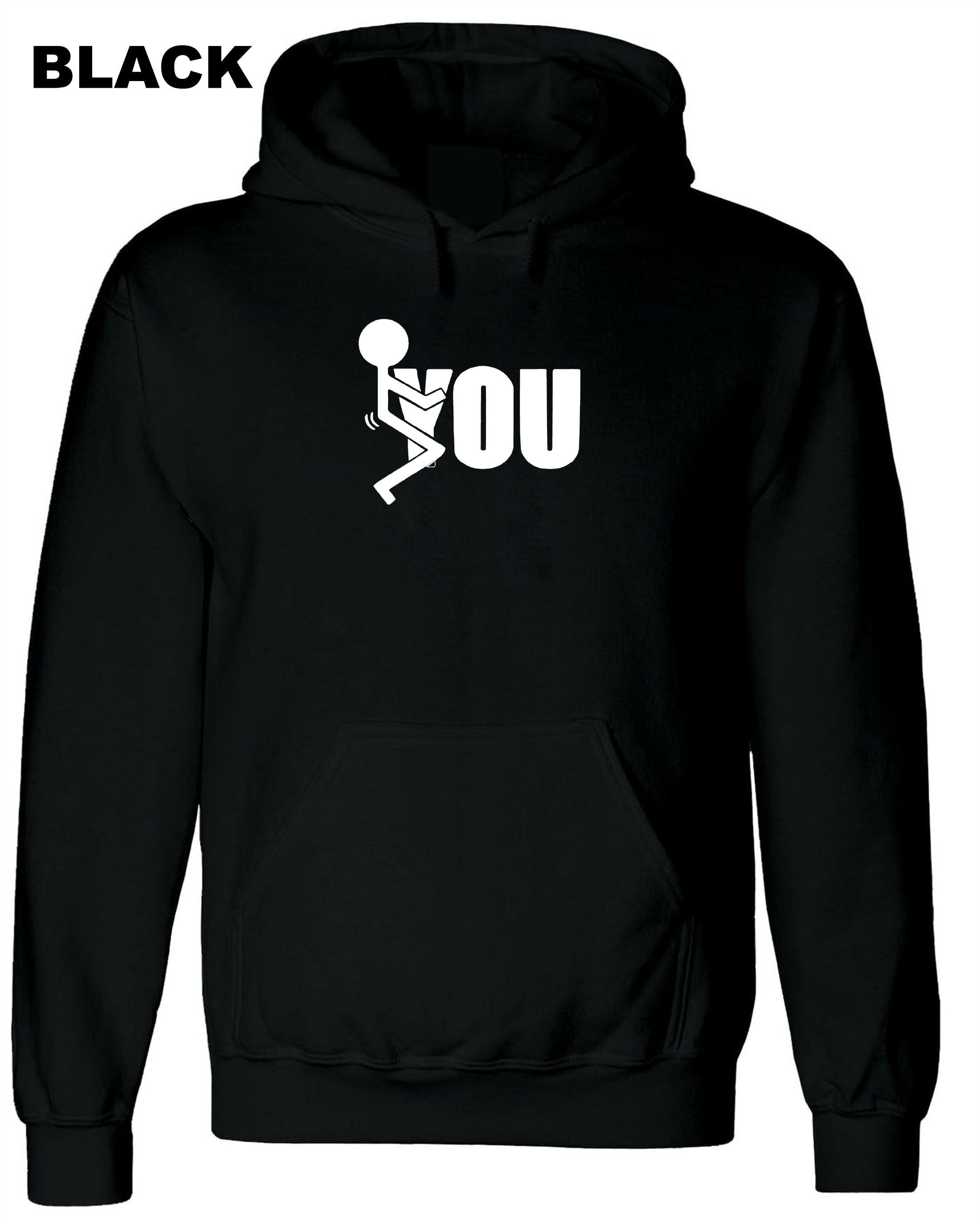 F**K You Funny Rude Sarcastic Hoodie Hoody Hood Hooded gift for Friend Birthday Valnetines Top Unisex Mens Top Ladies Humor Adult