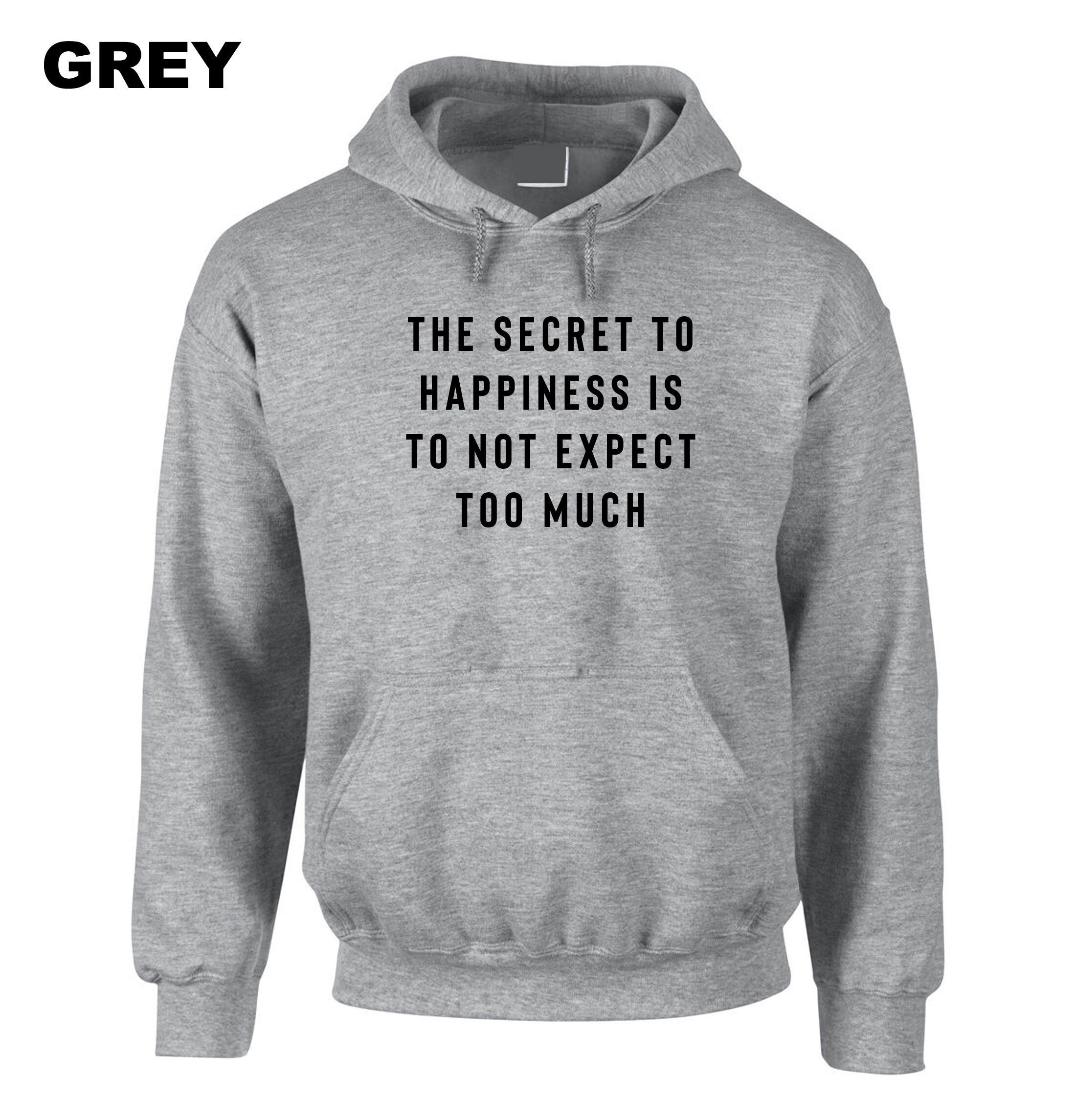 The Secret to Happiness is not to expect too Much Hoodie Hoody Hood Hooded Sarcastic Joke Ladies Gift Birthday Womens Motivational