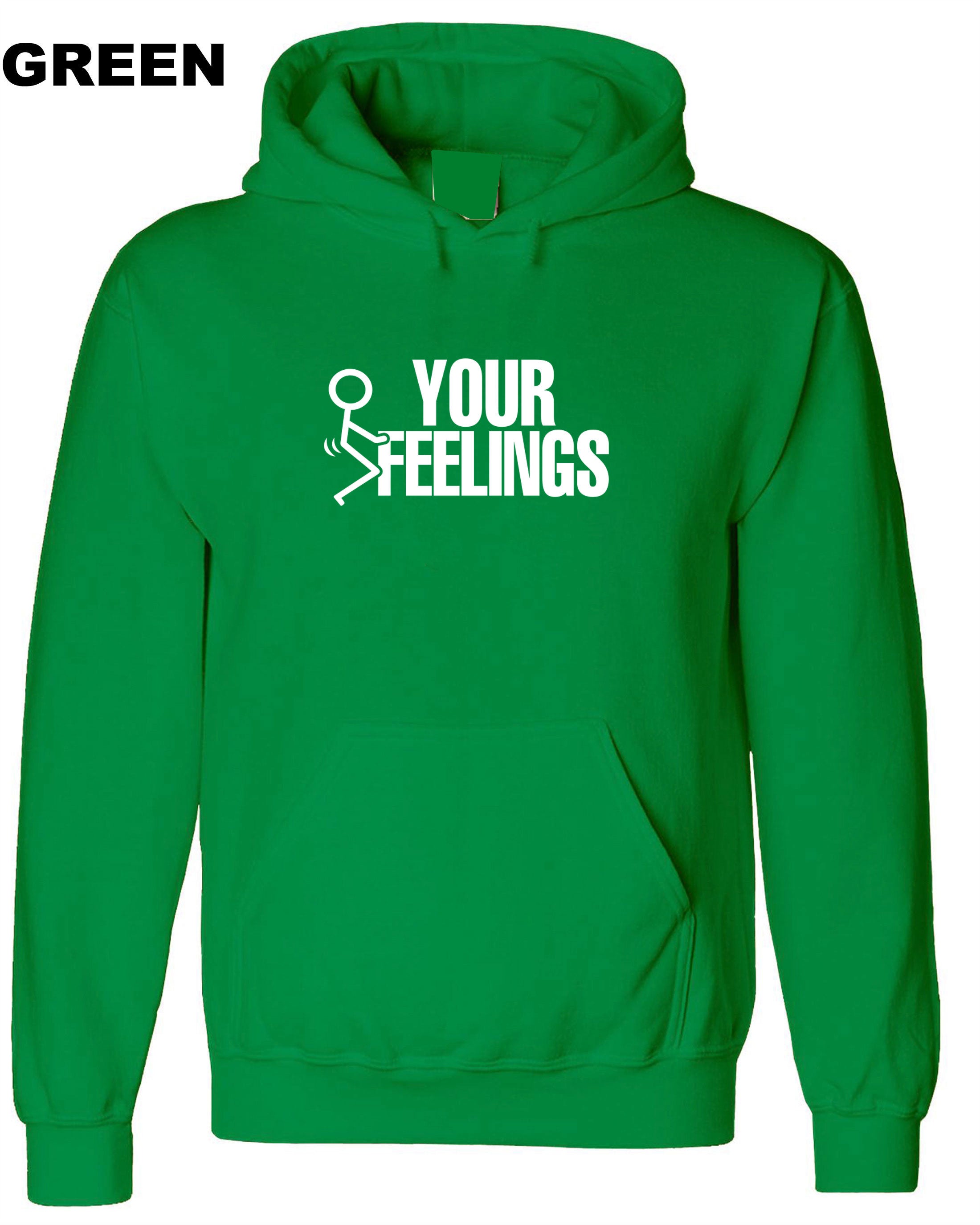 F**K Your Feelings Hoodie Hoody Hood Hooded Rude Sarcastic gift for Friend Birthday Valnetines Top Unisex Men Top Ladies Humor Adult