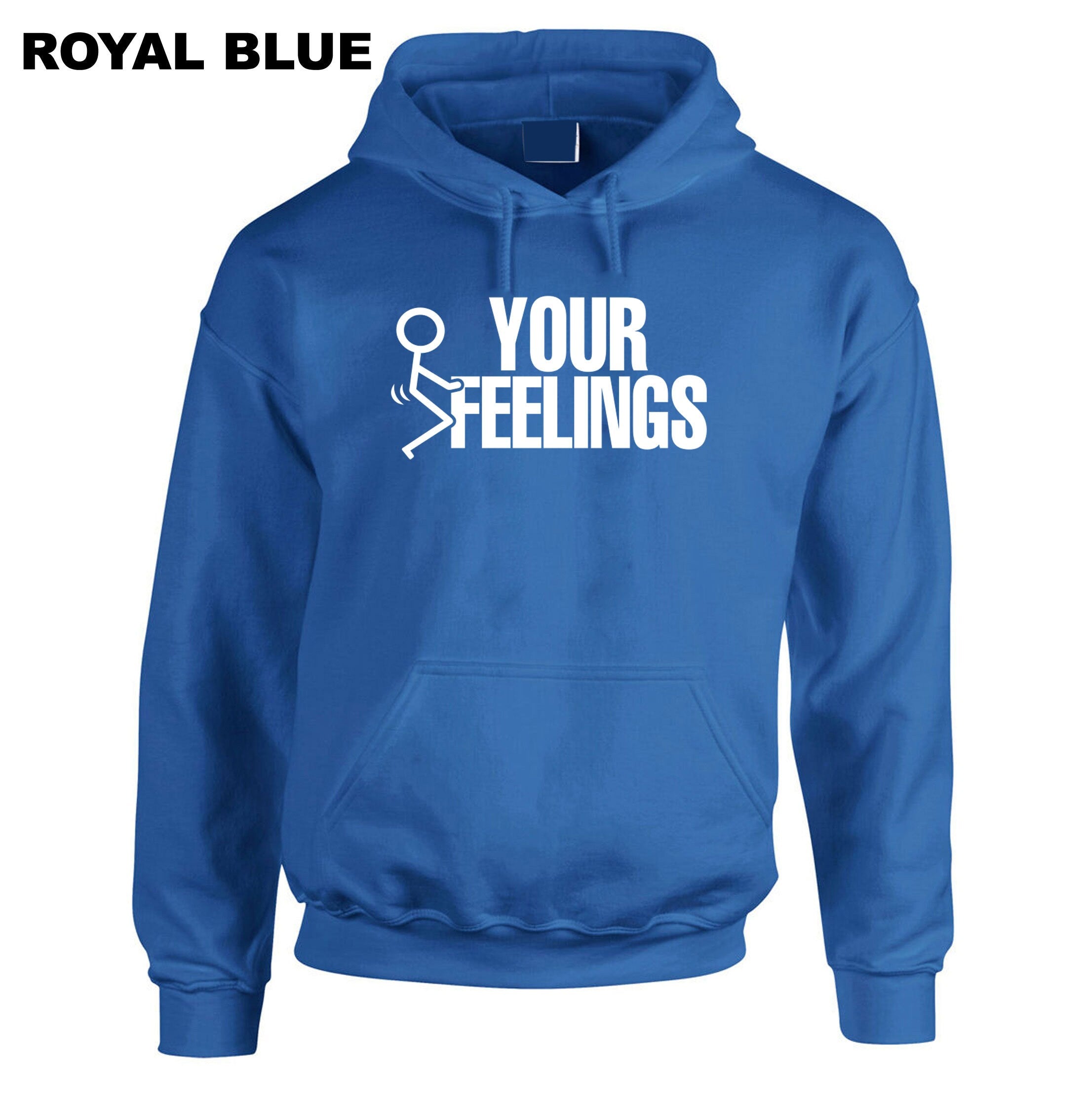 F**K Your Feelings Hoodie Hoody Hood Hooded Rude Sarcastic gift for Friend Birthday Valnetines Top Unisex Men Top Ladies Humor Adult