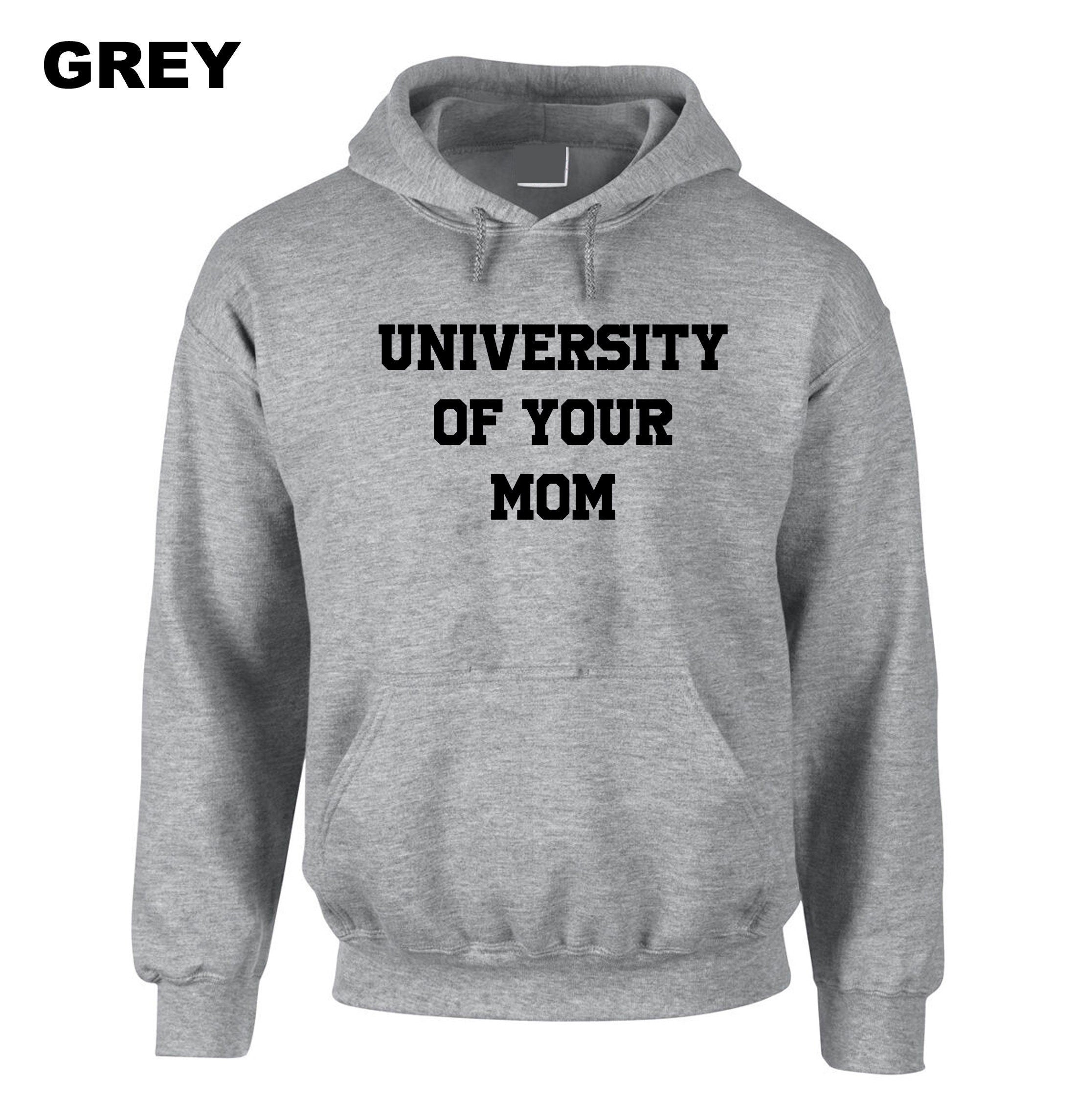 University of Your Mom Hoodie Hoody Hood Hooded Funny Rude Sarcastci MEns Top Gift Birthday Xmas Valentines