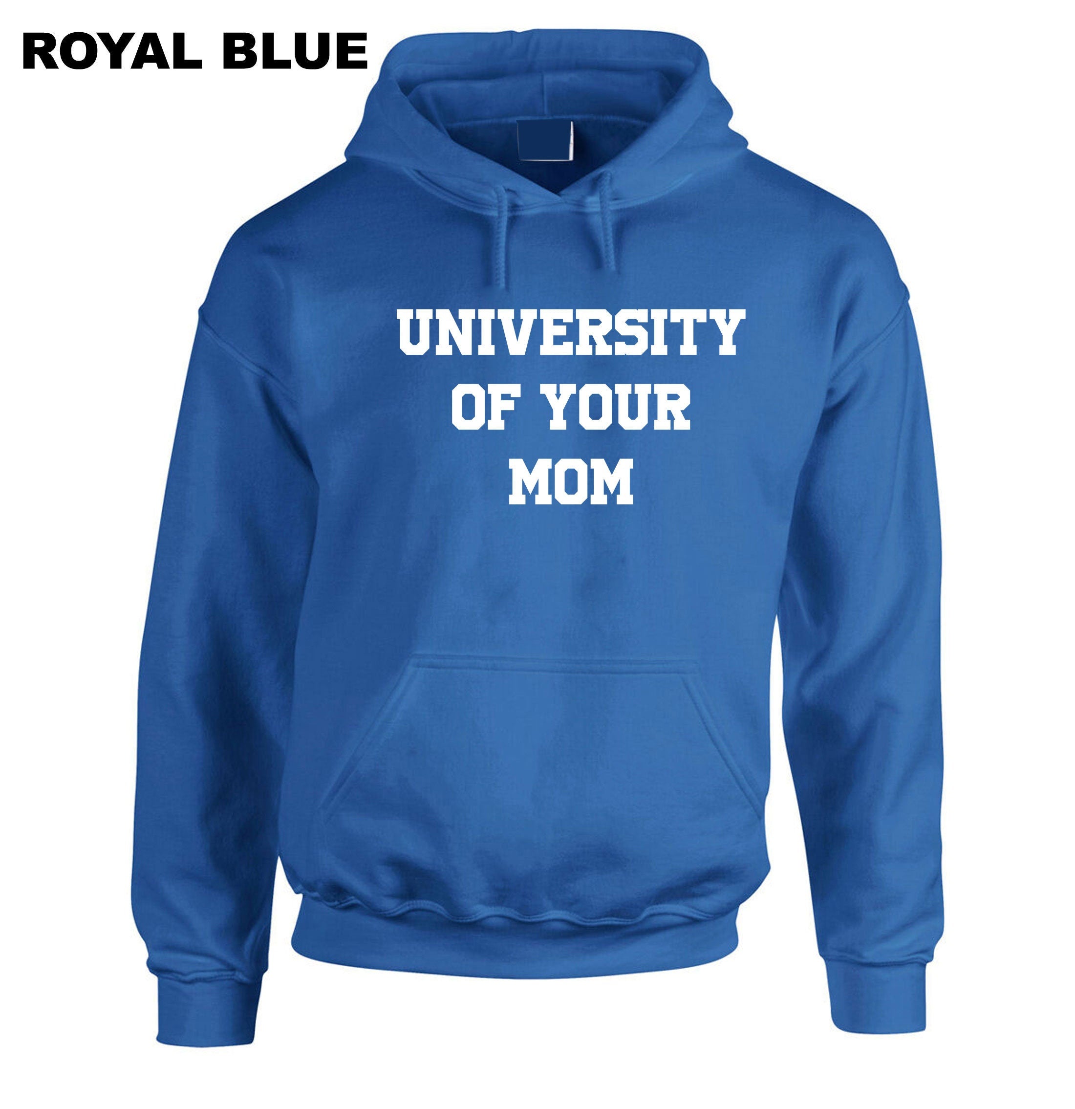 University of Your Mom Hoodie Hoody Hood Hooded Funny Rude Sarcastci MEns Top Gift Birthday Xmas Valentines