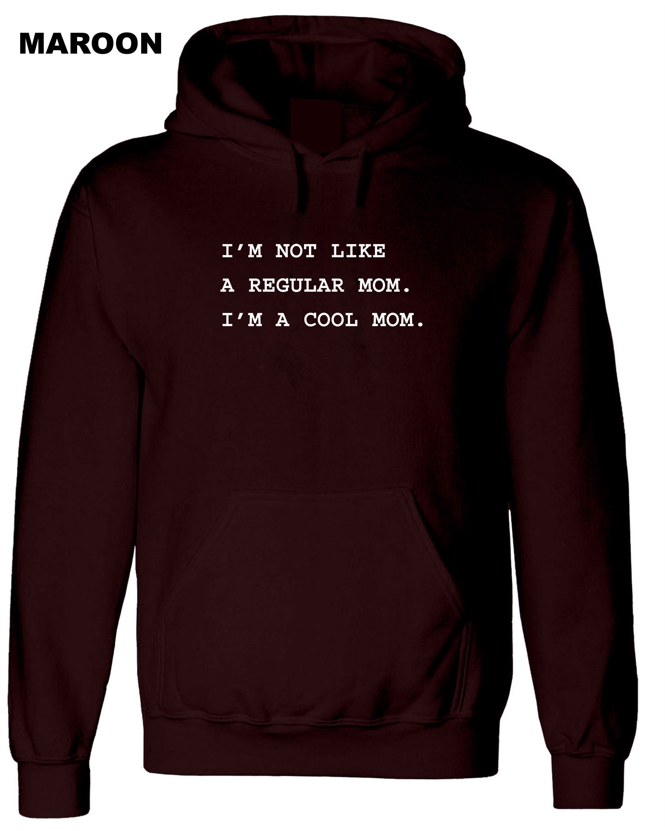 I'm not like a regular mom I'm Cool Mom Hoodie Hoody Hood Hooded Funny Mother's Day Gift Mom Mommy Mama Christmas Present Womens