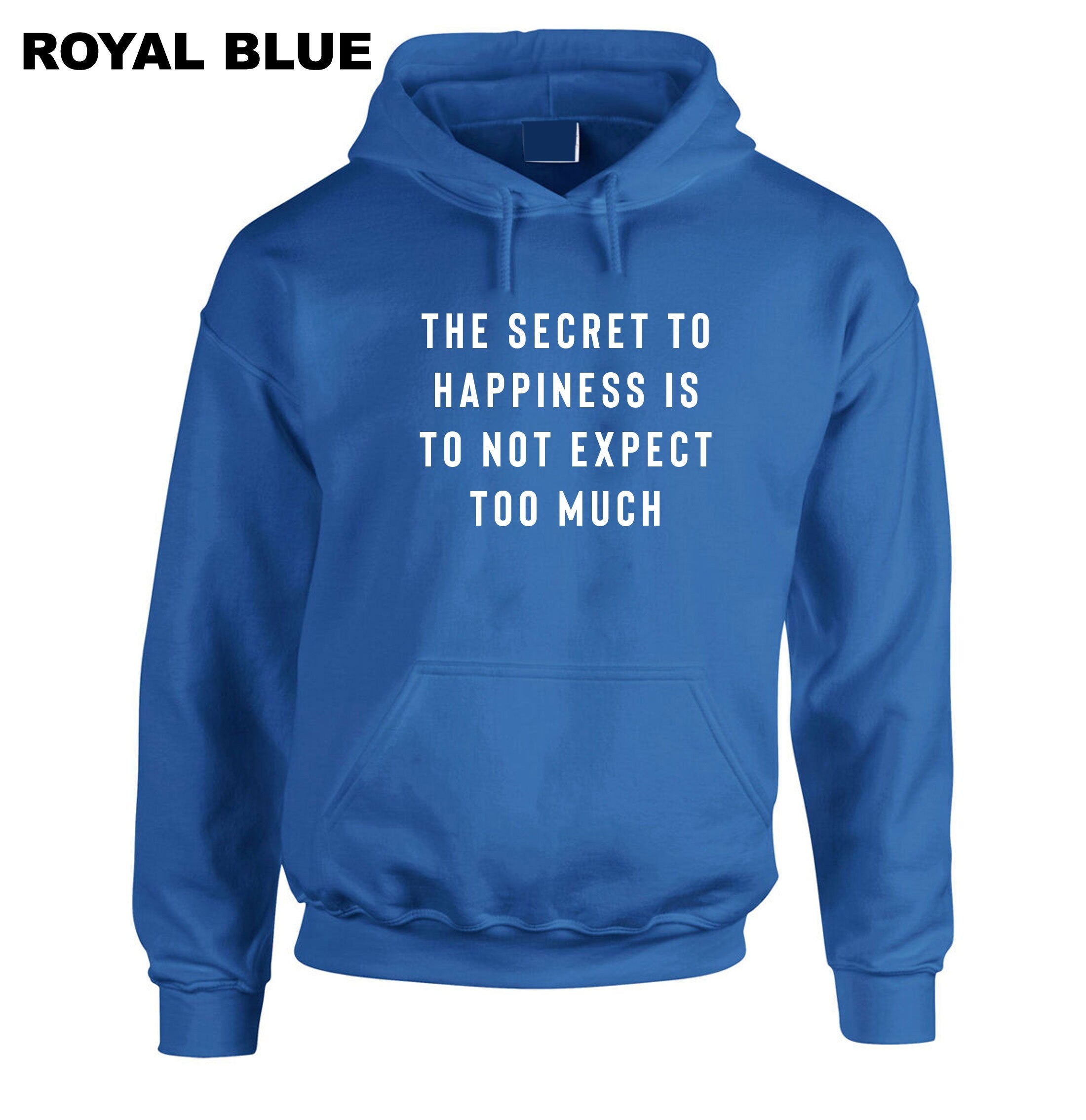 The Secret to Happiness is not to expect too Much Hoodie Hoody Hood Hooded Sarcastic Joke Ladies Gift Birthday Womens Motivational