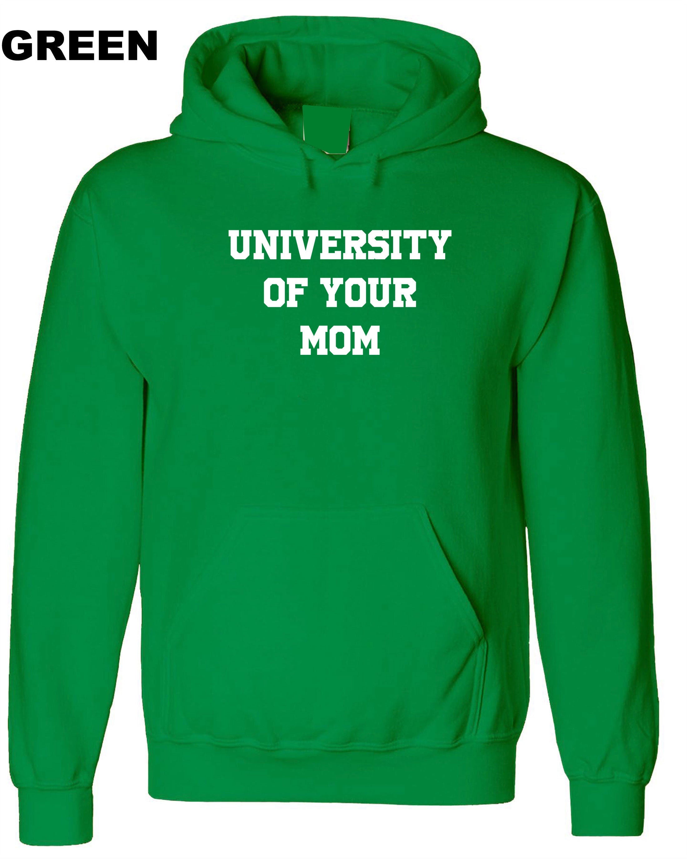 University of Your Mom Hoodie Hoody Hood Hooded Funny Rude Sarcastci MEns Top Gift Birthday Xmas Valentines