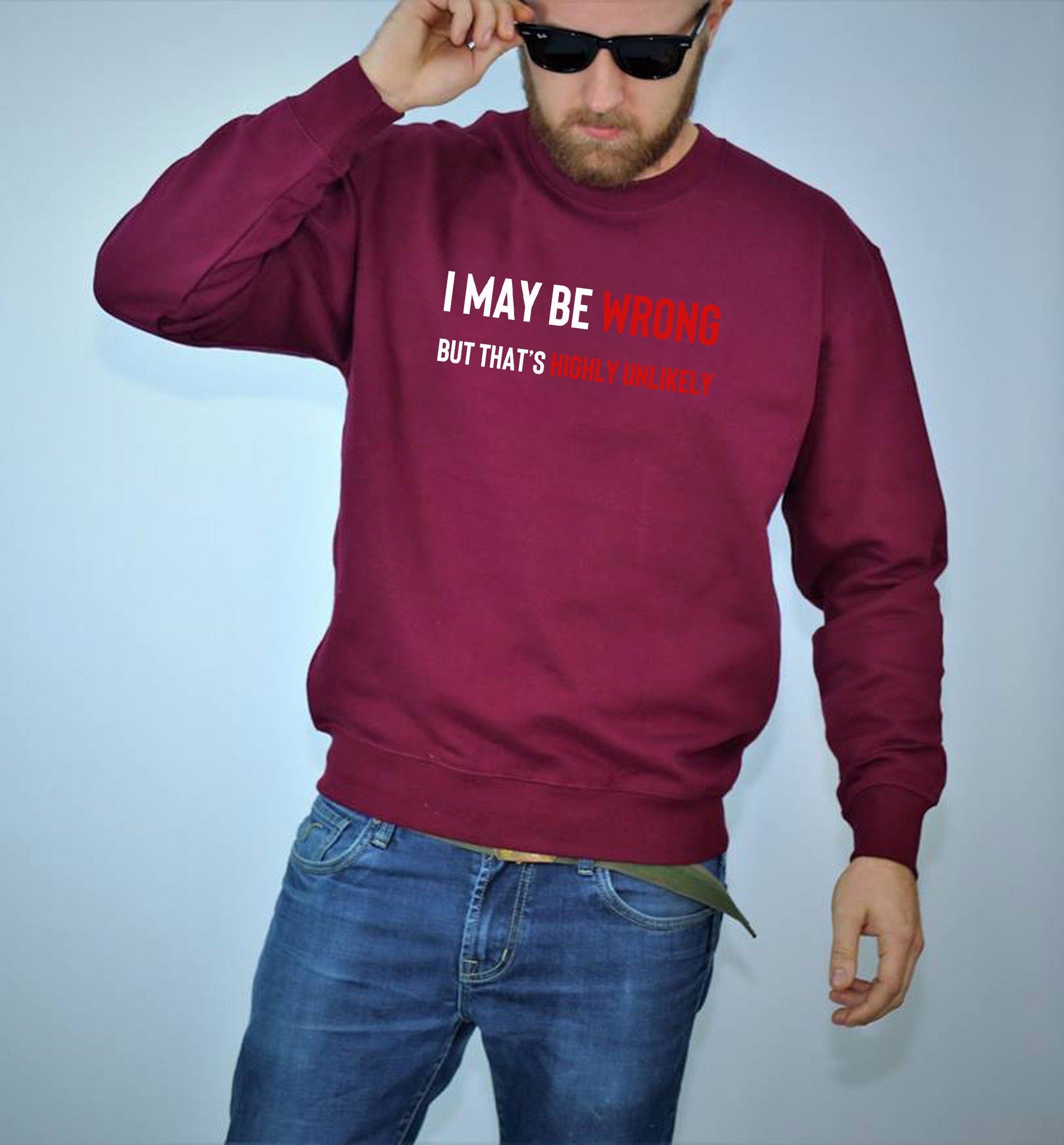 I May Be Wrong But It's Highly Unlikely Men's Shirts Sweatshirt Jumper Sweater shirt Unisex Funny Joke Comedy Slogan Humour Sarcastic Gift