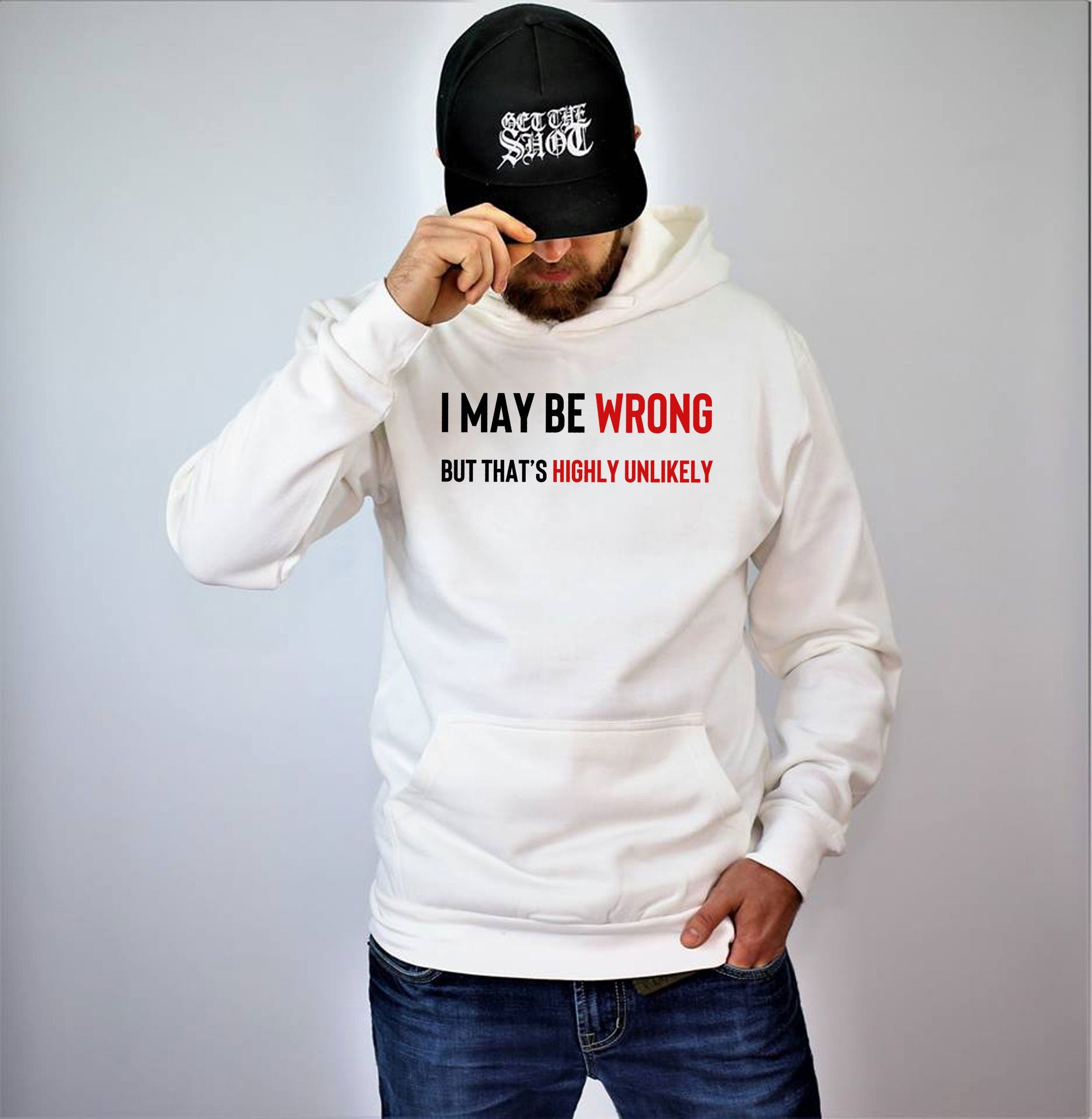 I May Be Wrong But It's Highly Unlikely Men's Hoodies Hoodie Hoody Hood Hooded Unisex Funny Joke Comedy Slogan Humour Sarcastic Gift