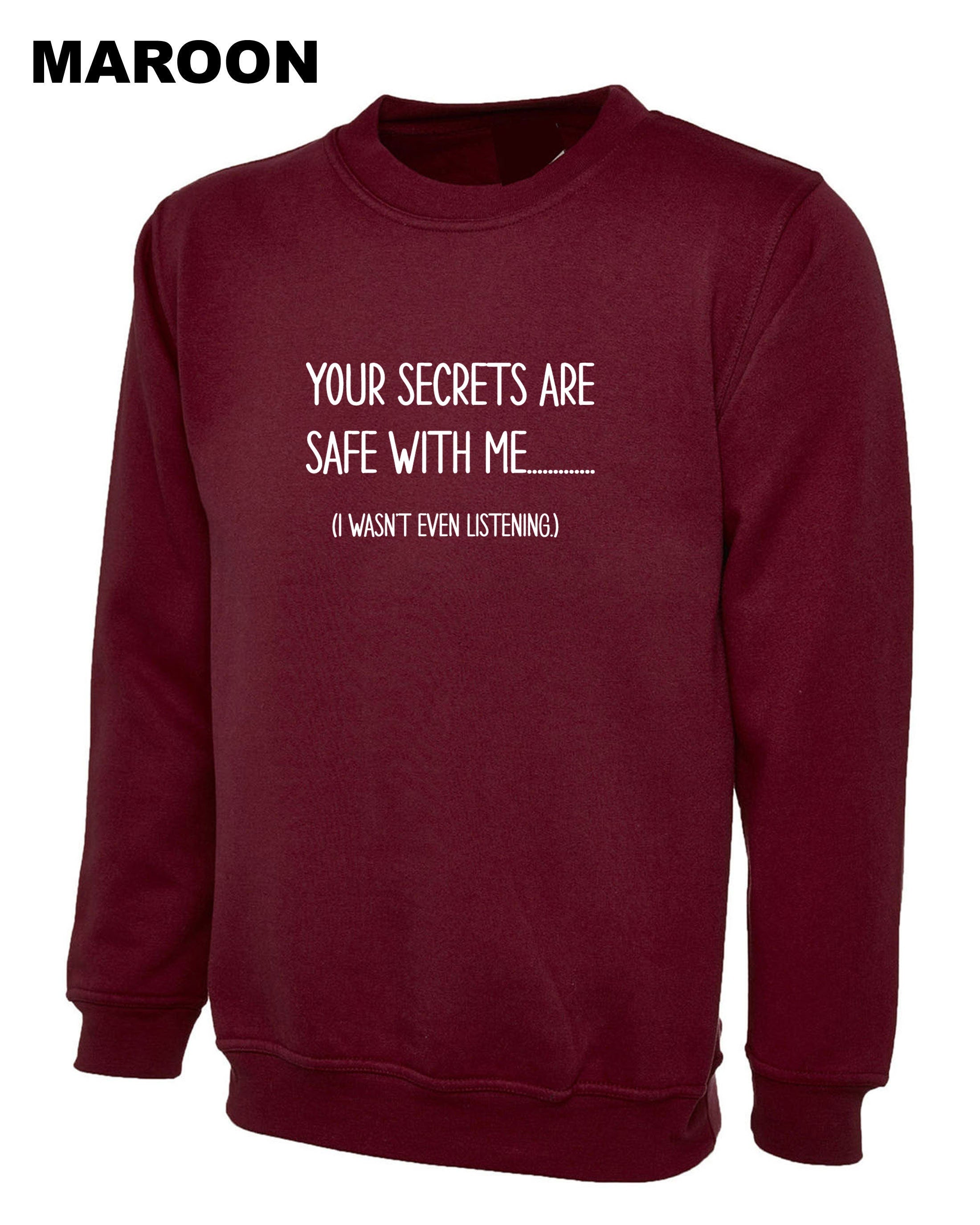 Your Secrets Are Safe With Me Funny Sweatshirt Jumper Sweater Shirt Mens Ladies Tee Joke Slogan Fashion Design Joke