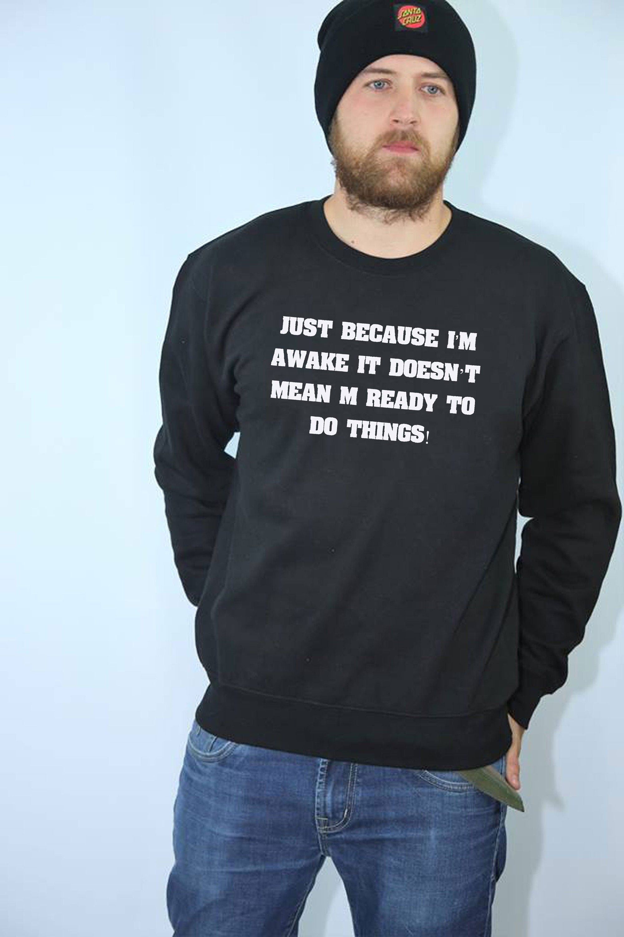 Just Because I'm Awake Funny Sweatshirt Jumper Sweater Shirt Mens Outofit ladies Womens Joke Printed Comedy lazy Birthday Present