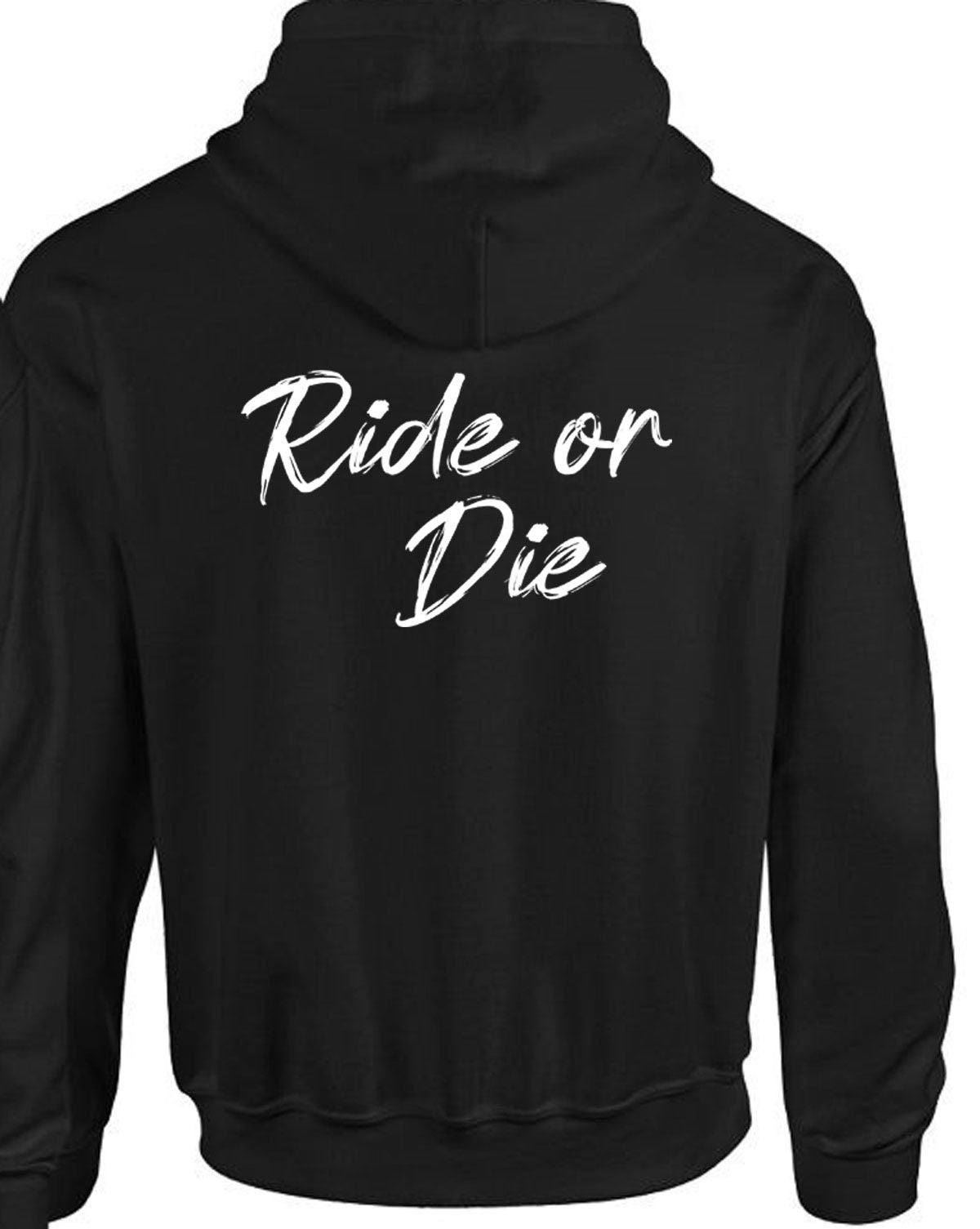 Ride Or Die Hoodie Hoody Hood Hooded Ladies Womens Hot Gift Birthday Valnetine's top BF GF Party Wear Tourist Print on Back