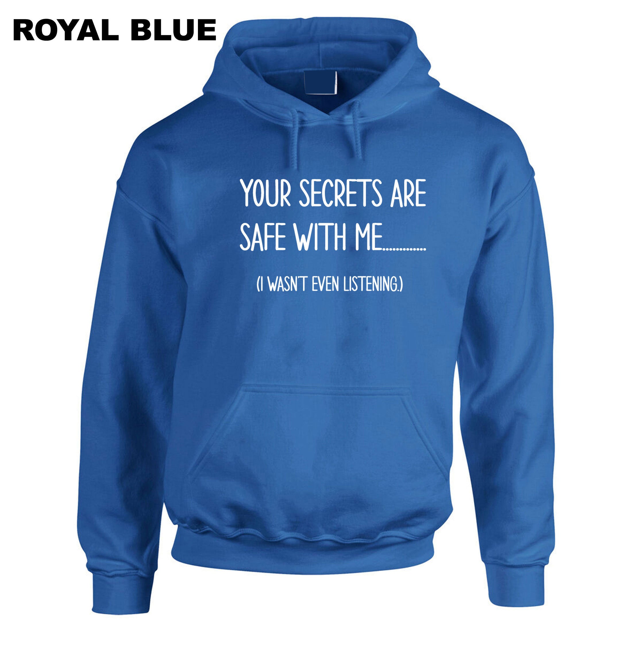 Your Secrets Are Safe With Me Funny Hoodie Hoody Hood Hooded Joke Slogan Fashion Design Joke mens womens Ladies Birthday Top