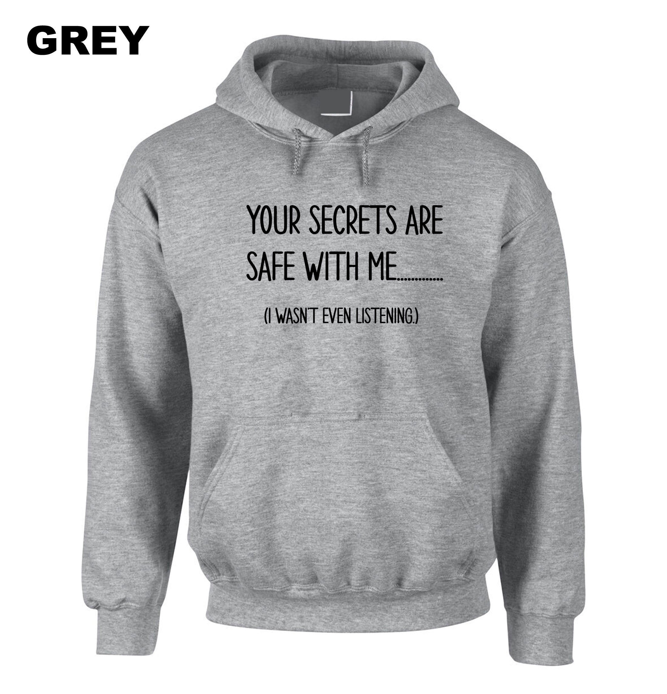 Your Secrets Are Safe With Me Funny Hoodie Hoody Hood Hooded Joke Slogan Fashion Design Joke mens womens Ladies Birthday Top