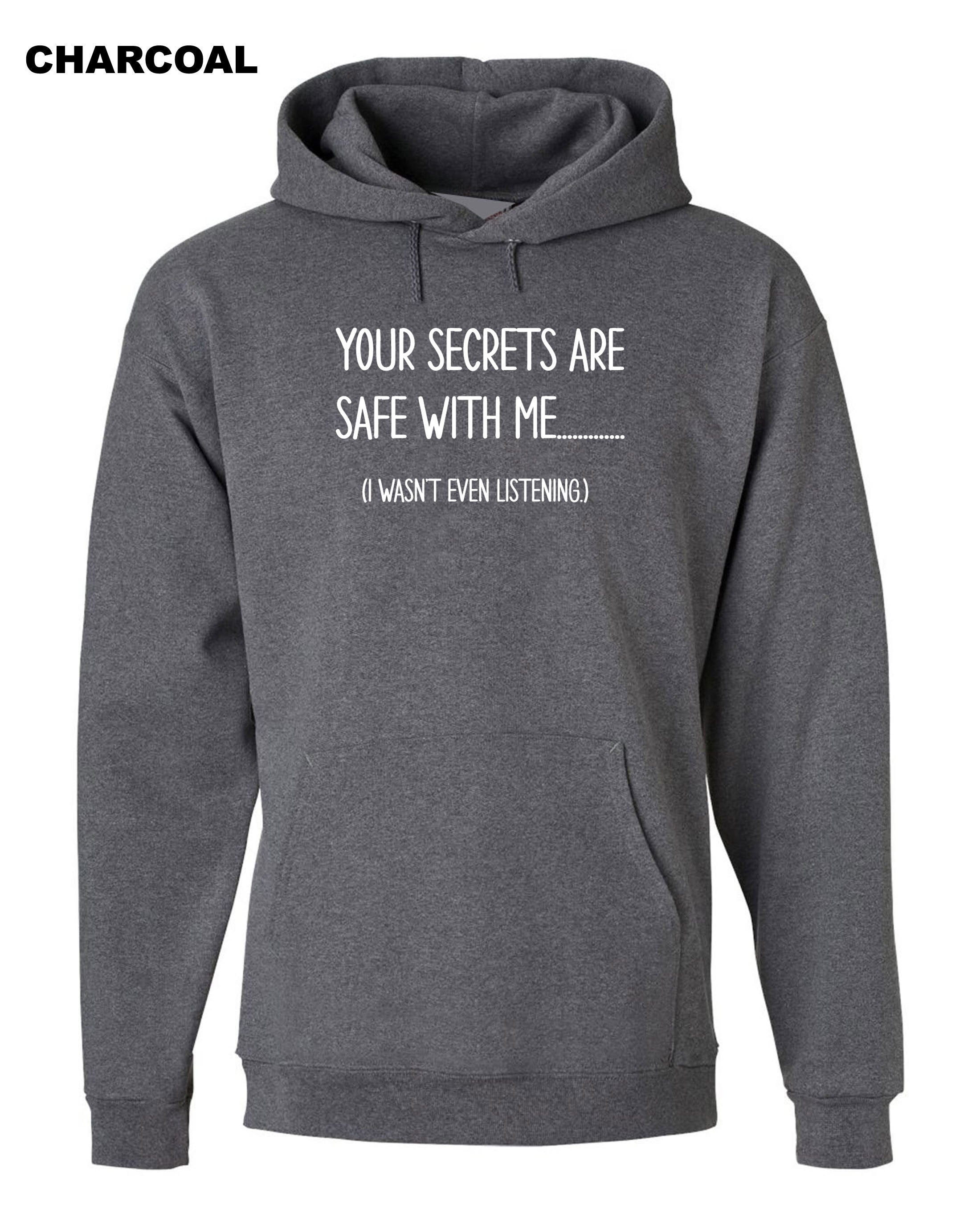 Your Secrets Are Safe With Me Funny Hoodie Hoody Hood Hooded Joke Slogan Fashion Design Joke mens womens Ladies Birthday Top