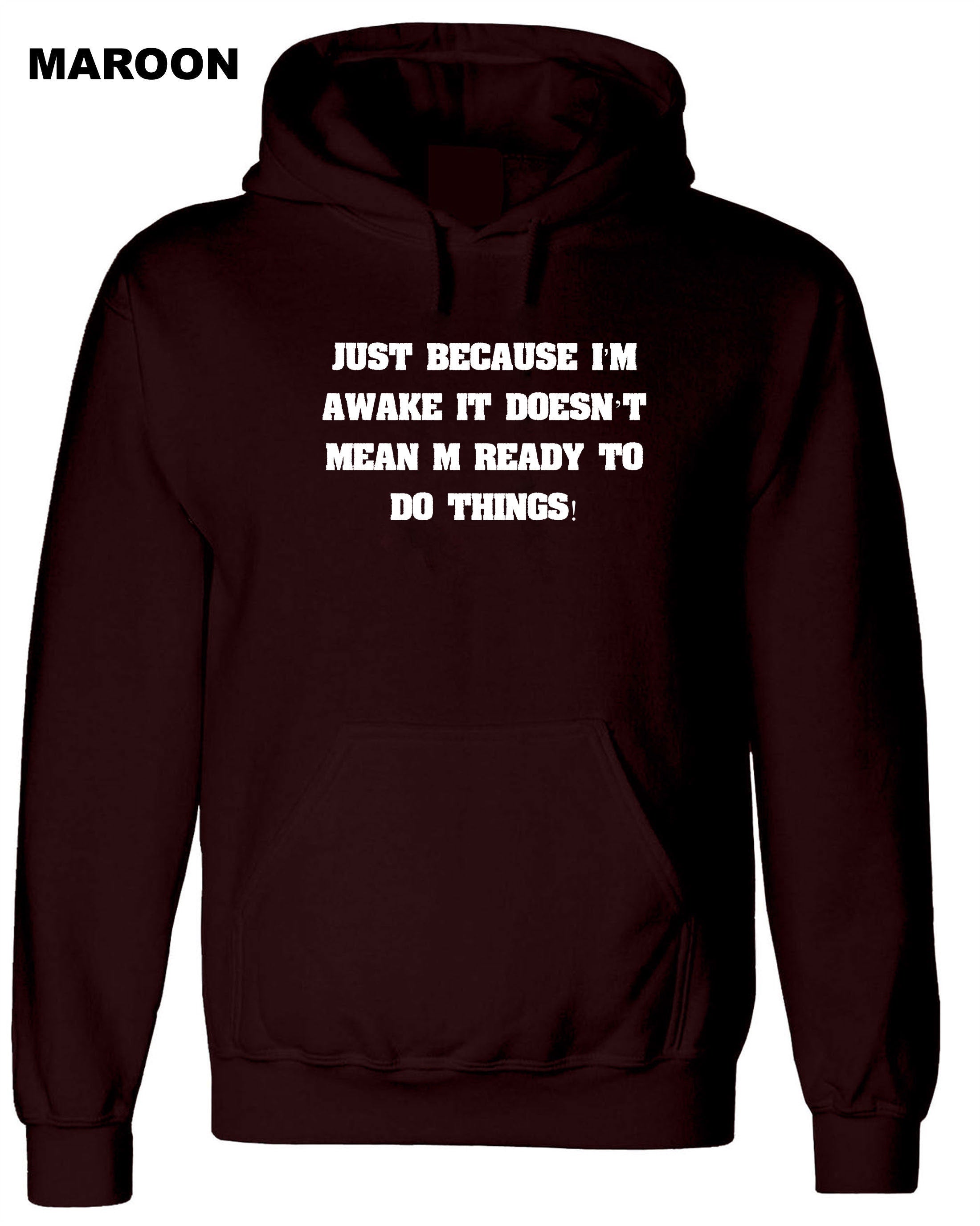 Just Because I'm Awake Funny Hoodie Hoody Hood Hooded Mens Outofit  ladies Womens Joke Printed Comedy lazy Birthday Present